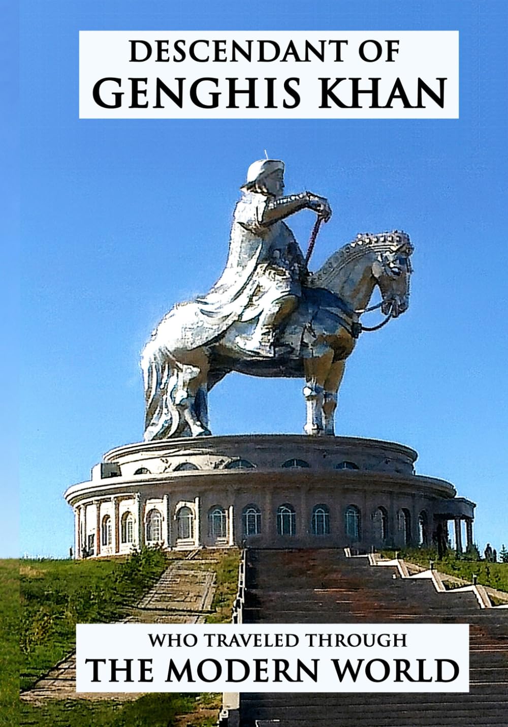 Descendant of Genghis Khan Who Traveled through the Modern World