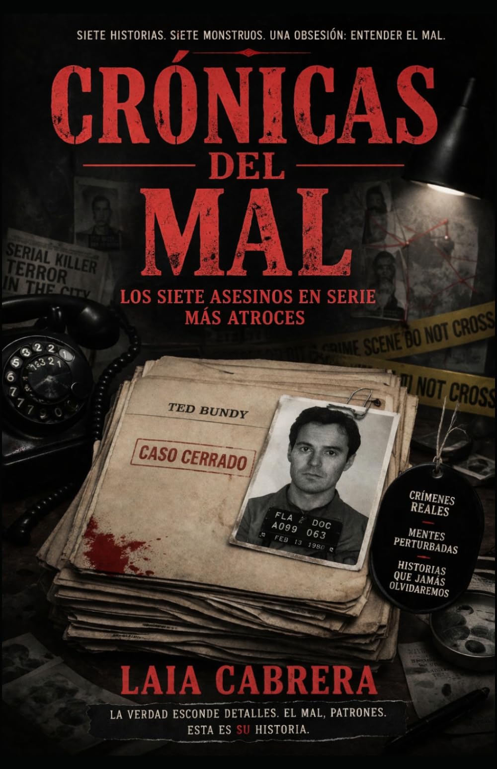 CRÓNICAS DEL MAL: LOS SIETE ASESINOS EN SERIE MÁS ATROCES
