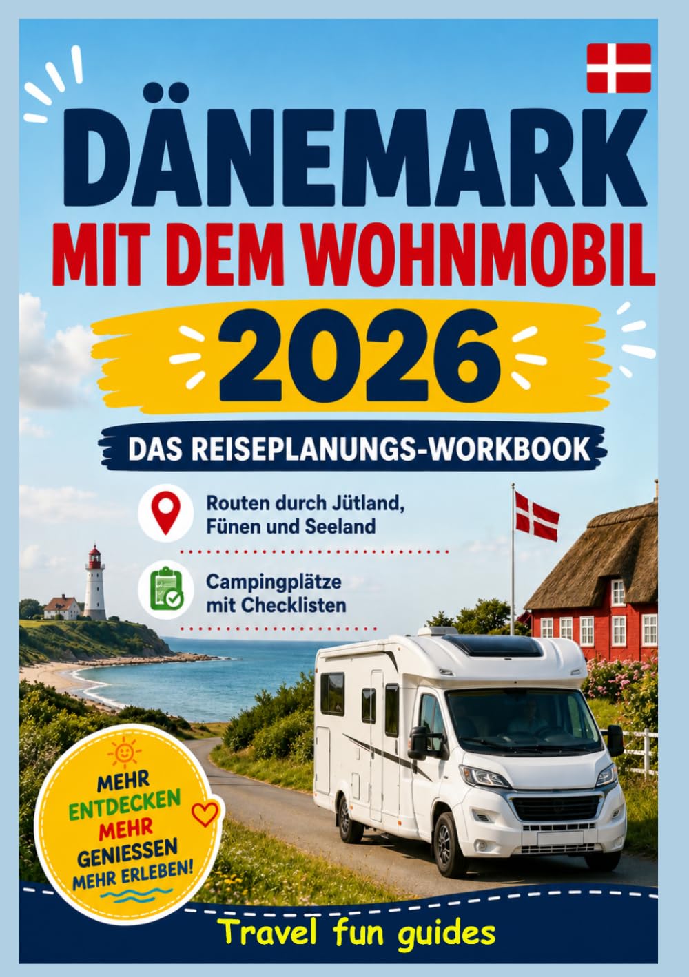 DÄNEMARK MIT DEM WOHNMOBIL 2026: DAS REISEPLANUNGS-ARBEITSBUCH Routen durch Jütland, Fünen und Seeland CampingplätzemitChecklisten