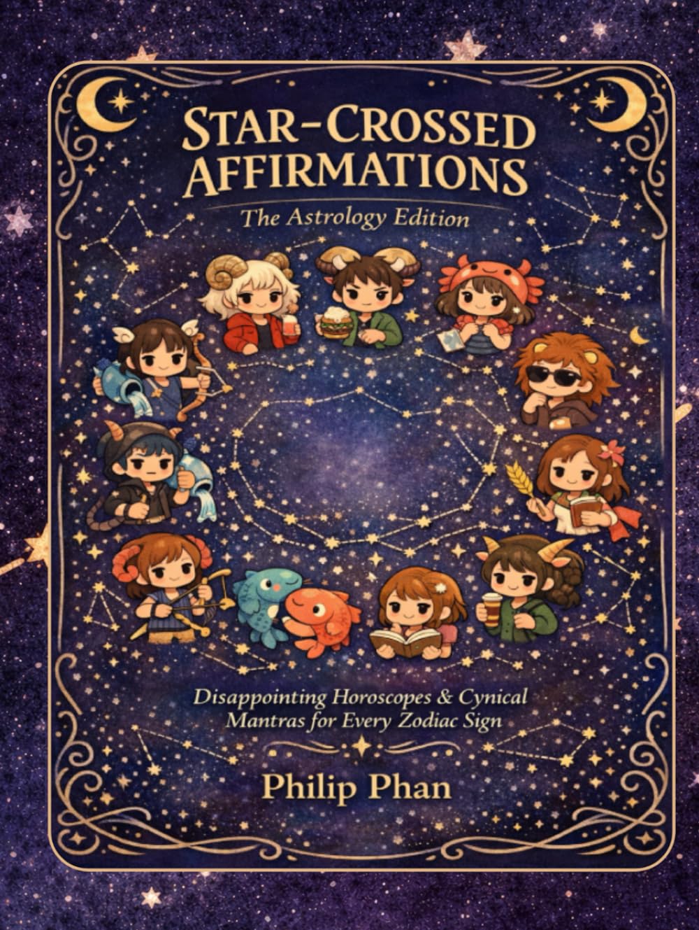 Star-Crossed Affirmations The Astrology Edition: Disappointing Horoscopes & Cynical Mantras for Every Zodiac Sign
