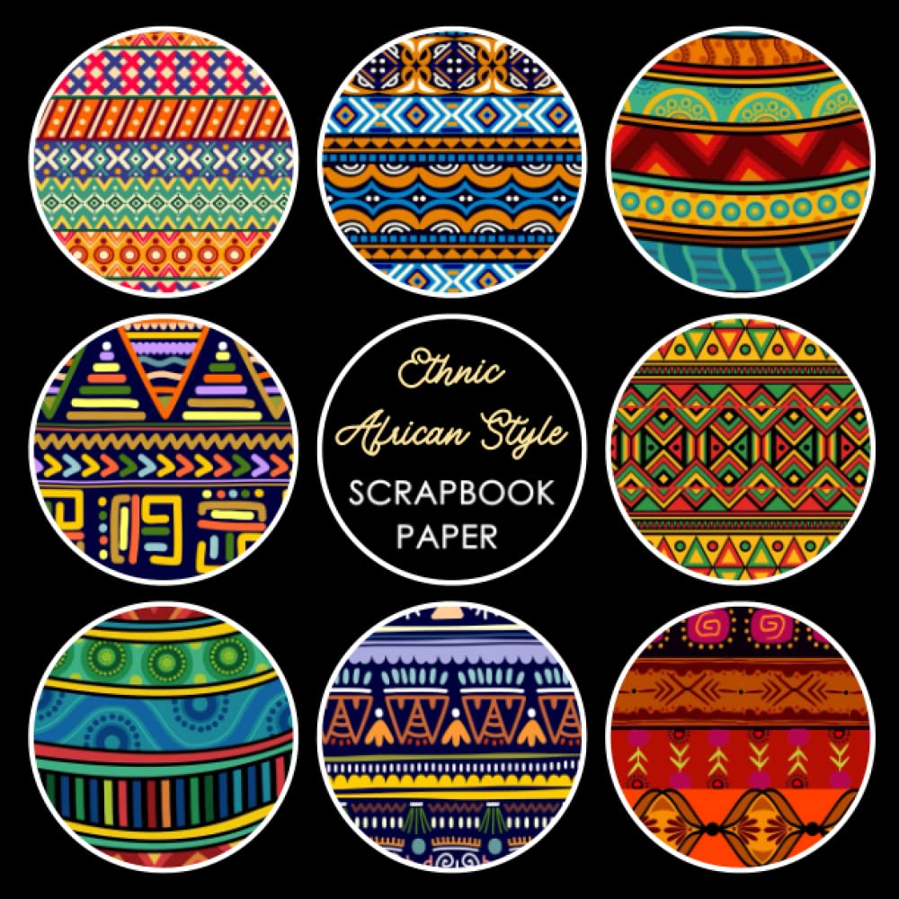 Ethnic African Style Scrapbook Paper: 20 Double Sided Sheets 8.5 x 8.5 for Scrapbooking, Mixed Media Art, Junk Journals, Crafting projects, Origami, and More | Premium Color | African Patterns