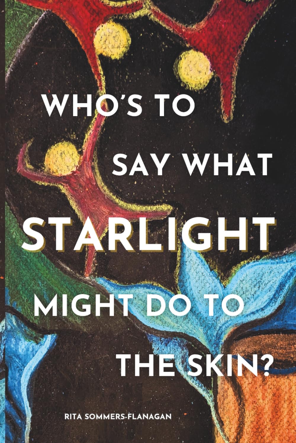 Who's to Say What Starlight Might Do to the Skin?