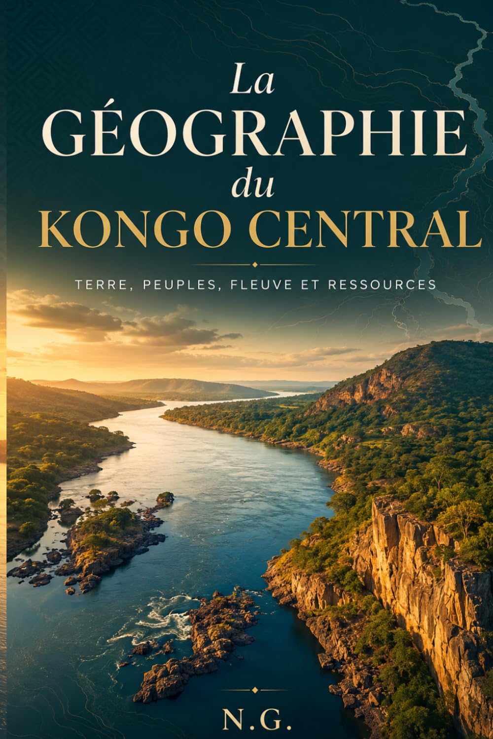 Découvrir le Kongo Central: Fleuve, peuples, villes, nature et ressources