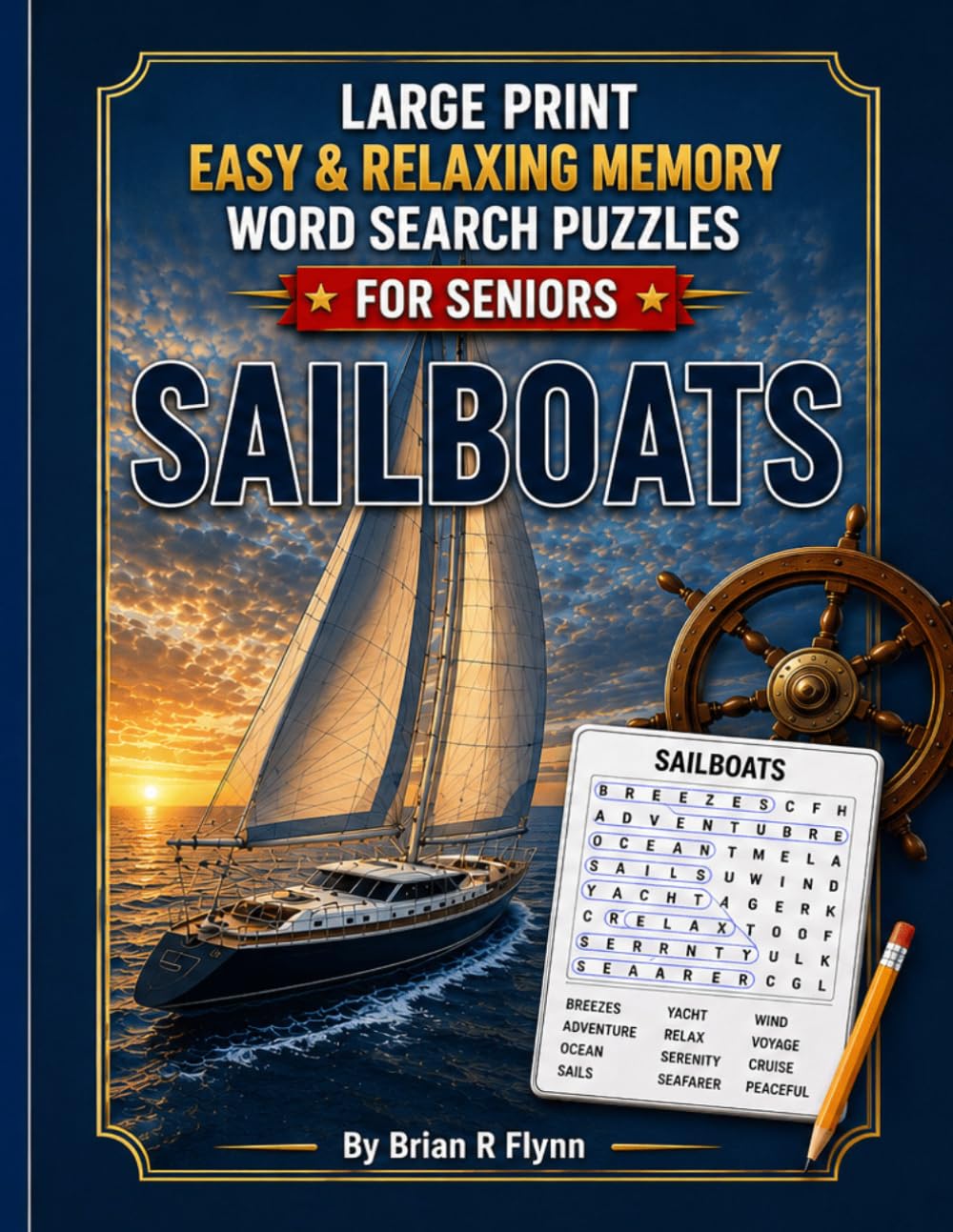 LARGE PRINT EASY & RELAXING MEMORY WORD SEARCH PUZZLES FOR SENIORS: SAILBOATS: 2,000 COGNITIVE SEARCH WORDS FOR RELAXATION, FOCUS & MENTAL STIMULATION