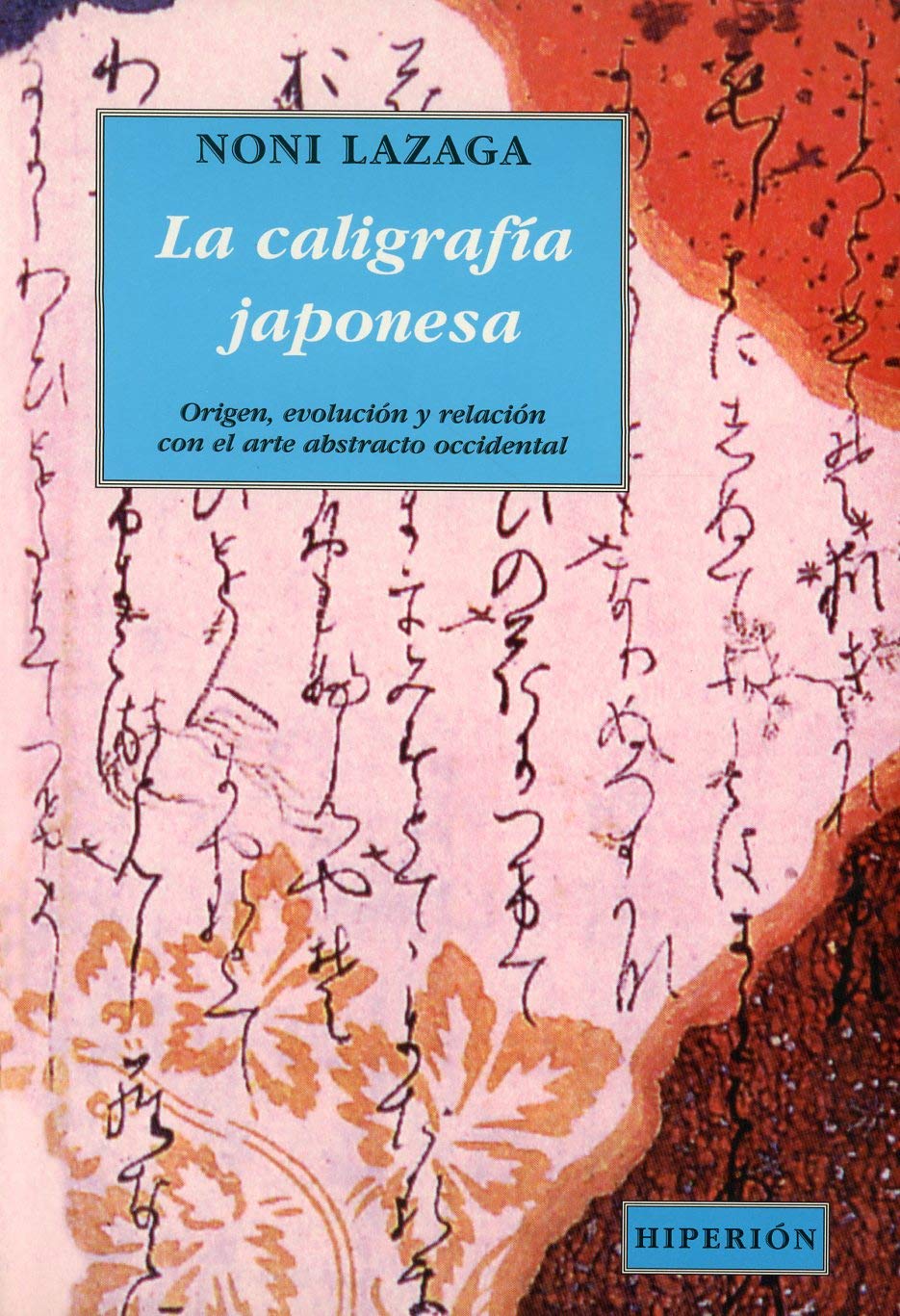 La caligrafía japonesa : su origen y evolución y su relación con el arte abstracto occidental