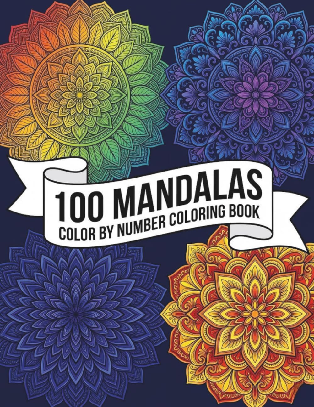 100 Mandalas Color by Number for Adults: Bold and Easy Mandala Designs for Relaxation, Stress Relief and Mindfulness | Perfect for Beginners and Seniors
