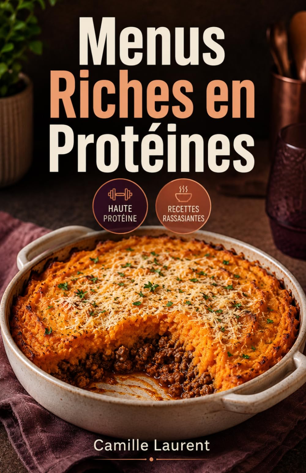 Menus Riches en Protéines: 60 recettes simples pour entrées, plats et desserts gourmands du quotidien