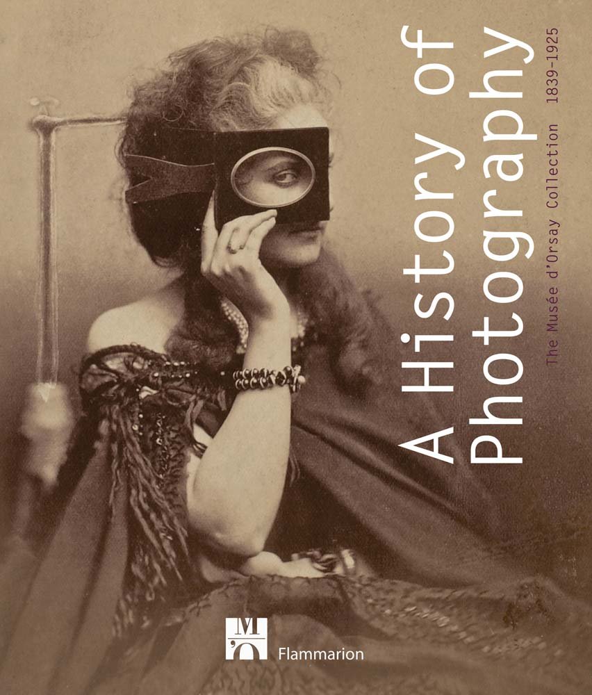 A History of Photography: The Musee d'Orsay Collection 1839-1925