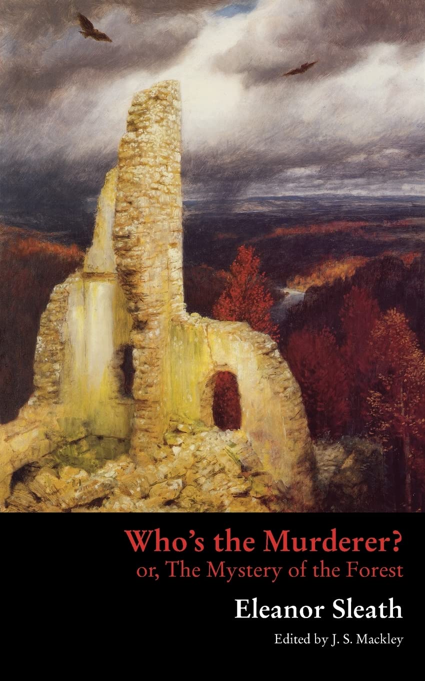 Who's the Murderer? or, The Mystery of the Forest (Gothic Classics)