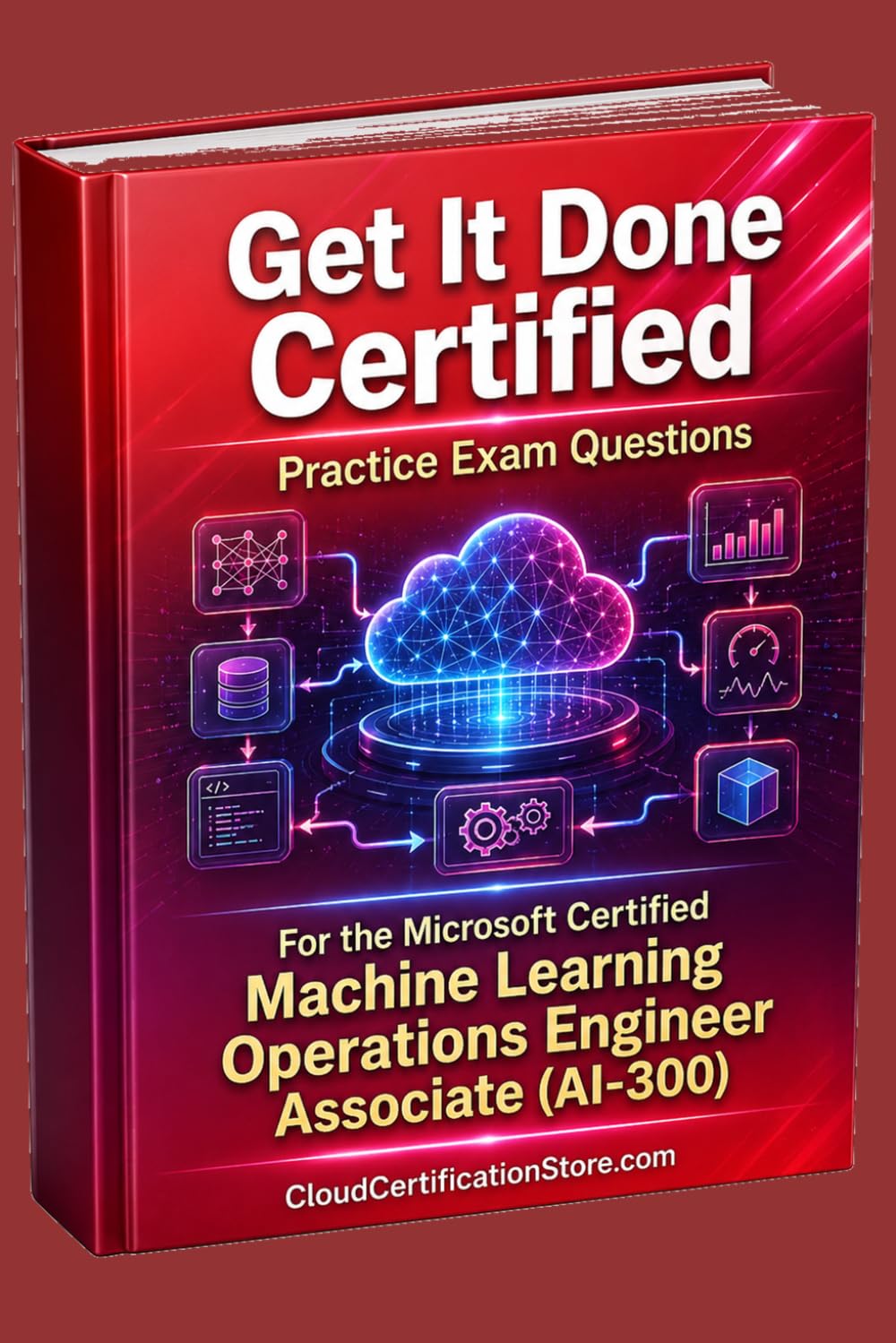 Get It Done Certified Practice Exam Questions for the Microsoft Certified Machine Learning Operations Engineer Associate (AI-300): 500+ Questions | ... Checklist & Scorecard (Microsoft Azure)