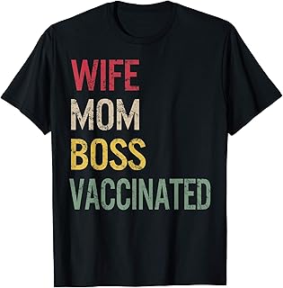 Wife Mom Boss Vaccinated Awareness Pro-Vaccine Women Nurse T-Shirt