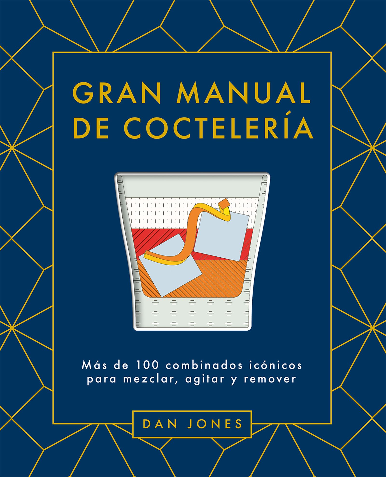 Gran manual de coctelería. Más de 100 combinados icónicos para mezclar, agitar y remover (BEBIDAS)