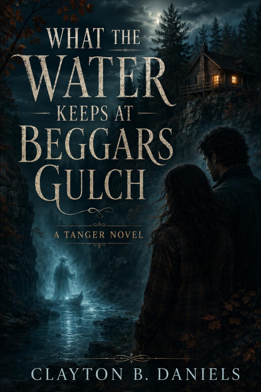 What the Water Keeps at Beggars Gulch: A Tanger Novel: 1 (The Tanger Series)