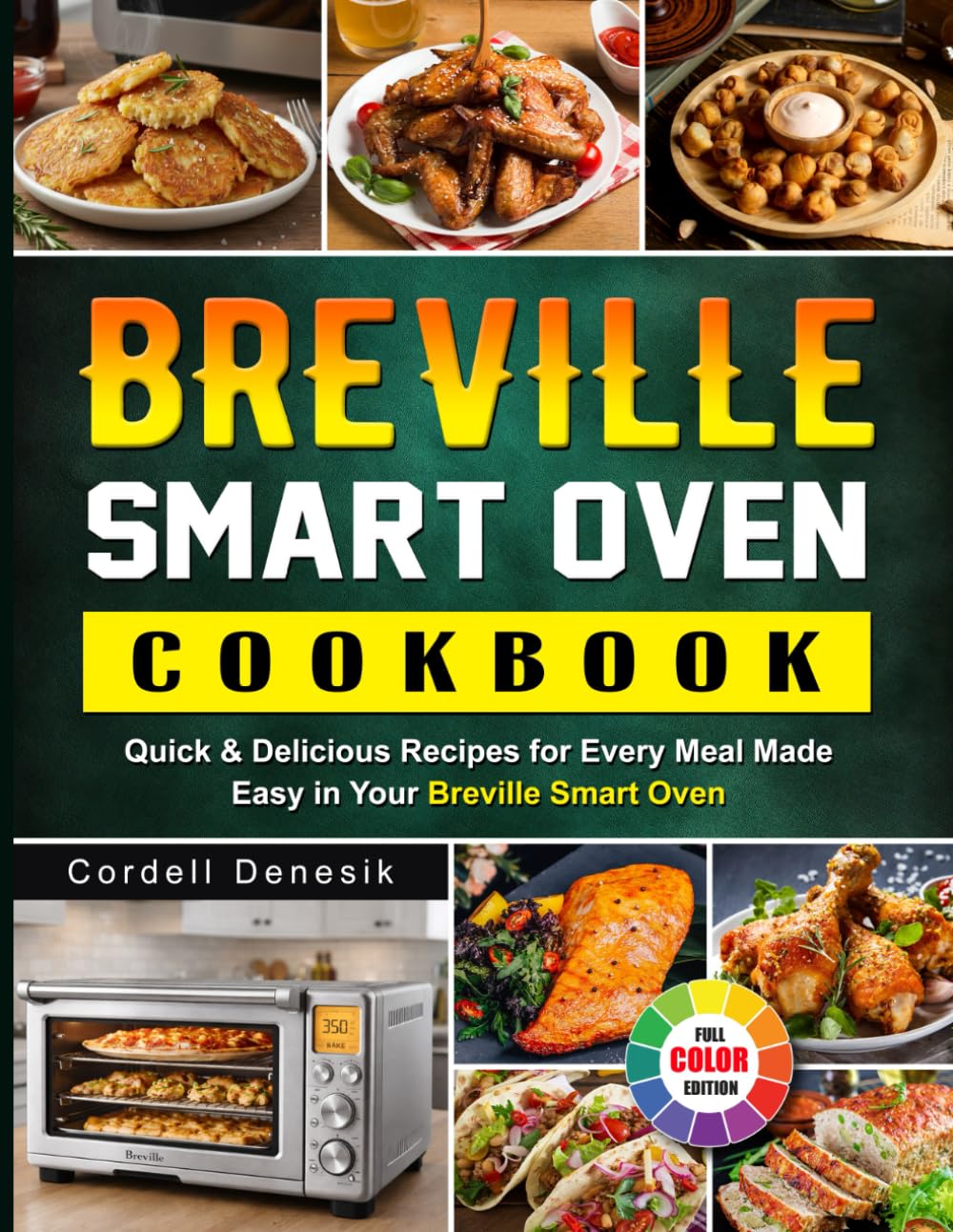 Breville Smart Oven Cookbook: Quick & Delicious Recipes for Every Meal Made Easy in Your Breville Smart Oven
