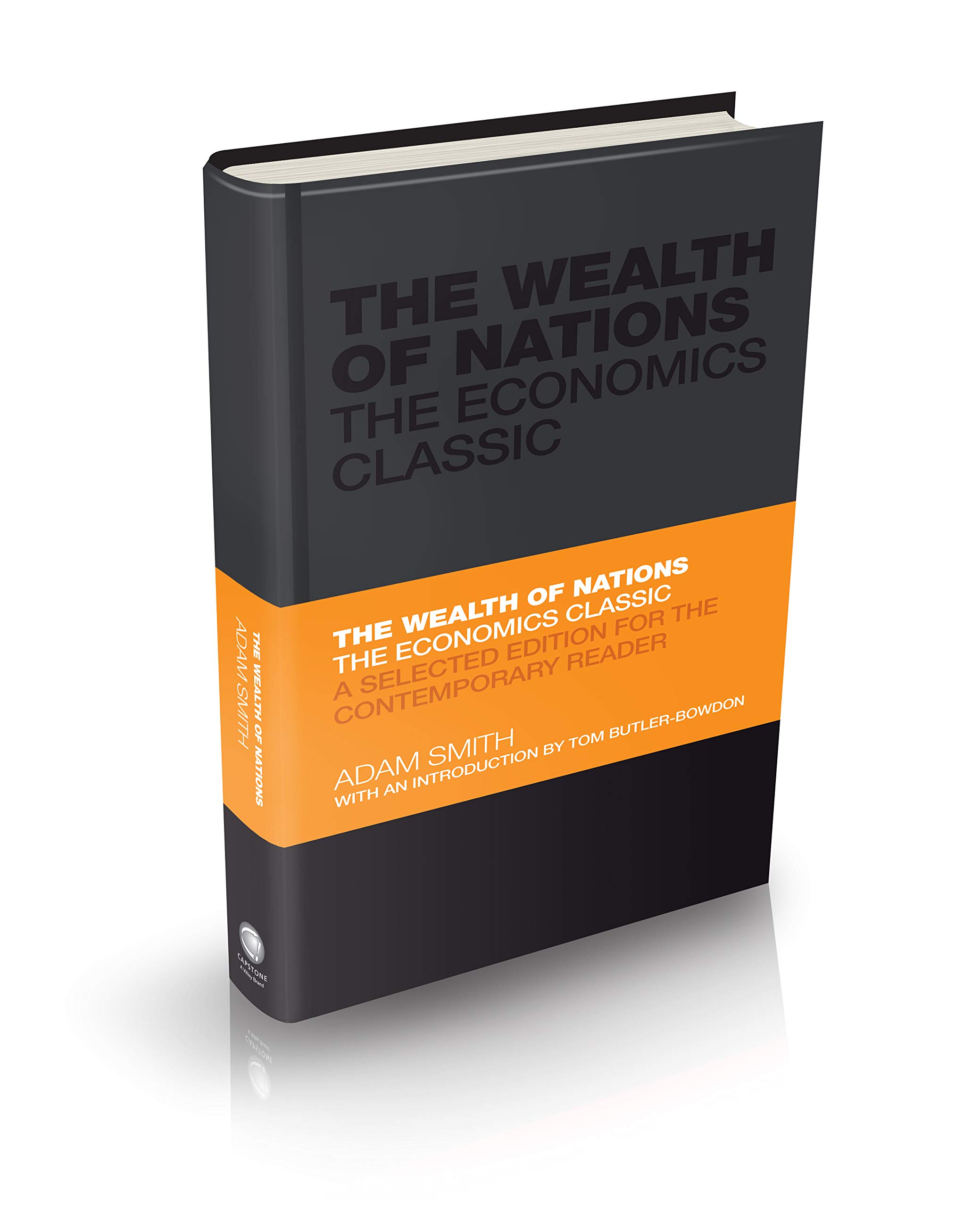 The Wealth of Nations: The Economics Classic - A Selected Edition for the Contemporary Reader (Capstone Classics) Hardcover – Abridged, September 7, 2010