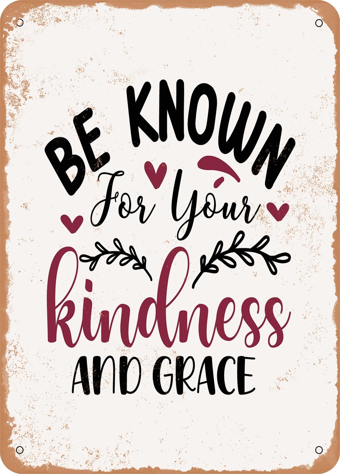 Miaomansenstore Metal Sign - Be Known For Your Kindness And Grace - Vintage Rusty Look Home Decor