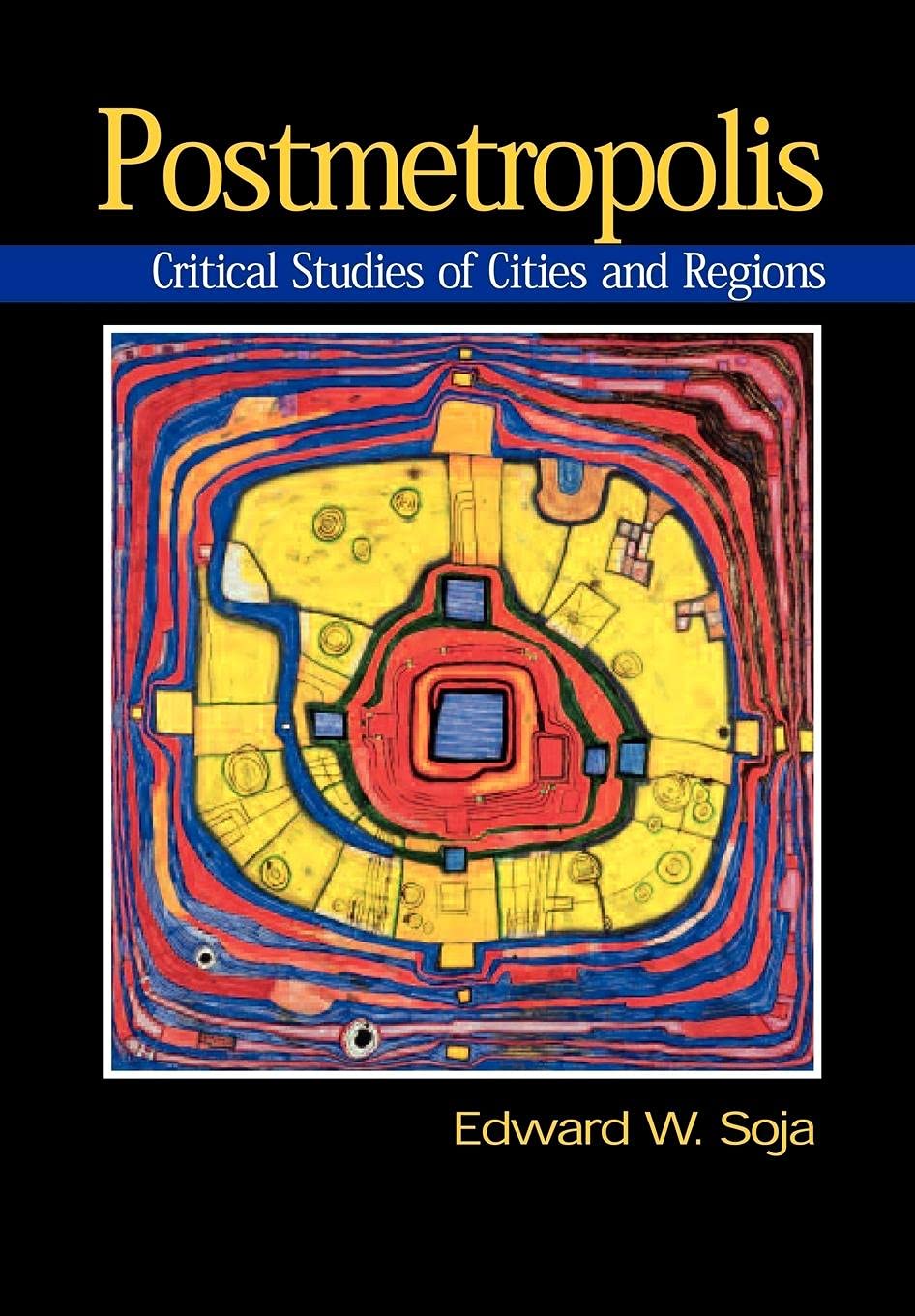Postmetropolis: Critical Studies of Cities and Regions