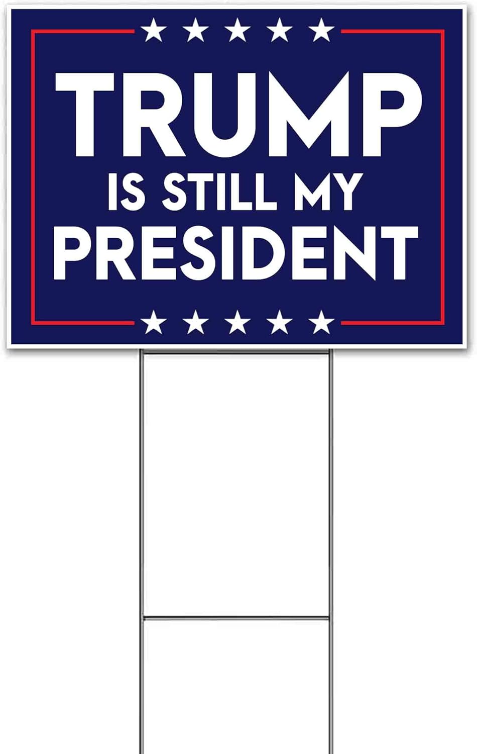 Trump is Still My President (18" x 24") Yard Sign, Quantity Discounts, Multi-Packs, Includes Metal Step Stake, Bandit, New, Advertising, USA