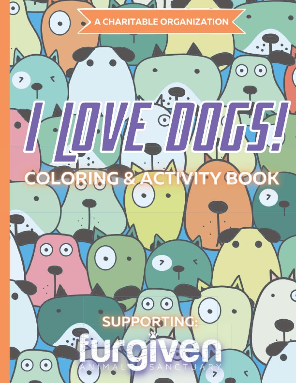 I Love Dogs: Coloring & Activity Book