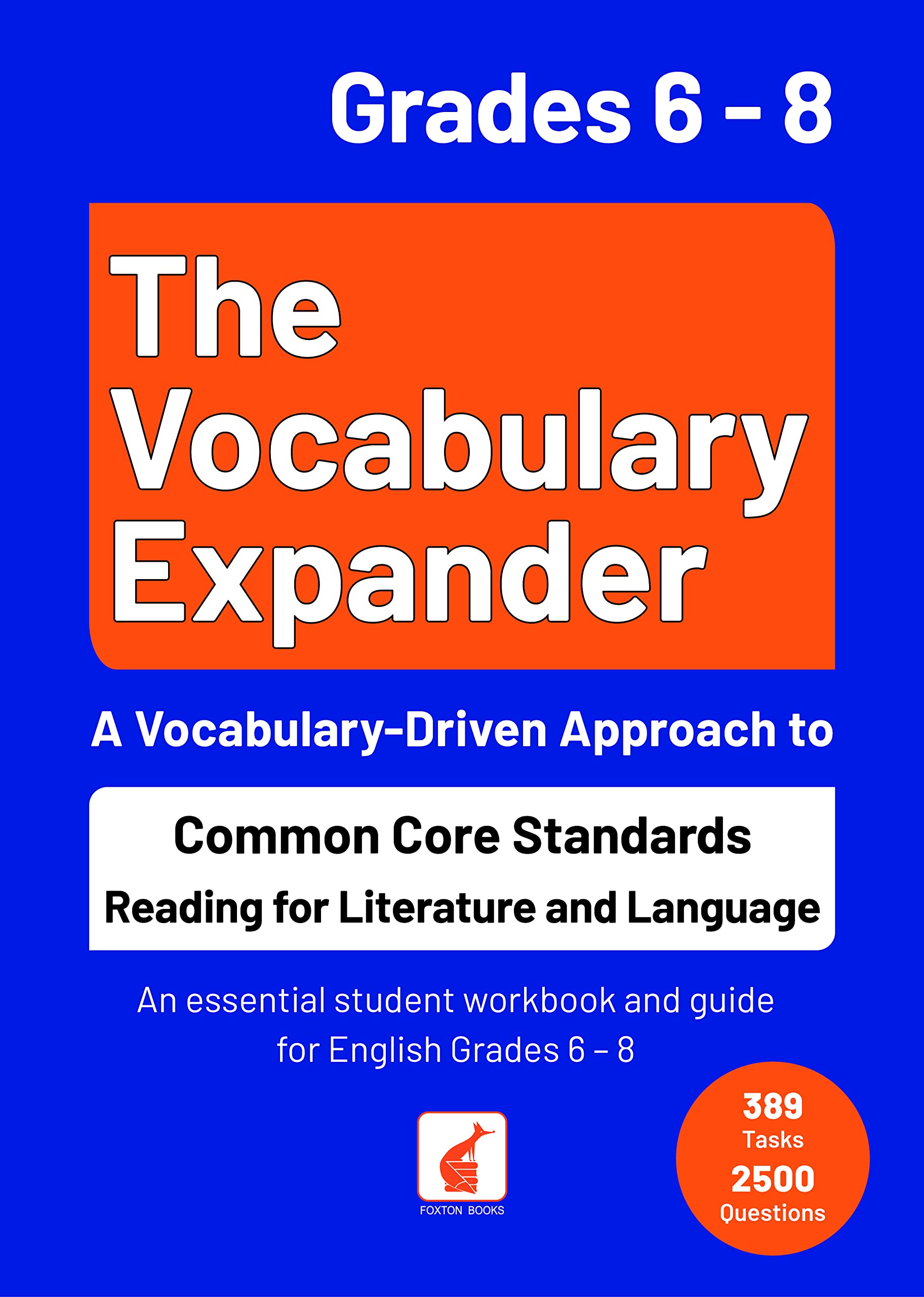 The Vocabulary Expander: Common Core Standards Reading for Literature and Language Grades 6 - 8 2023 : An essential student workbook and guide for ... 6 - 8 with 389 tasks and 2500 questions