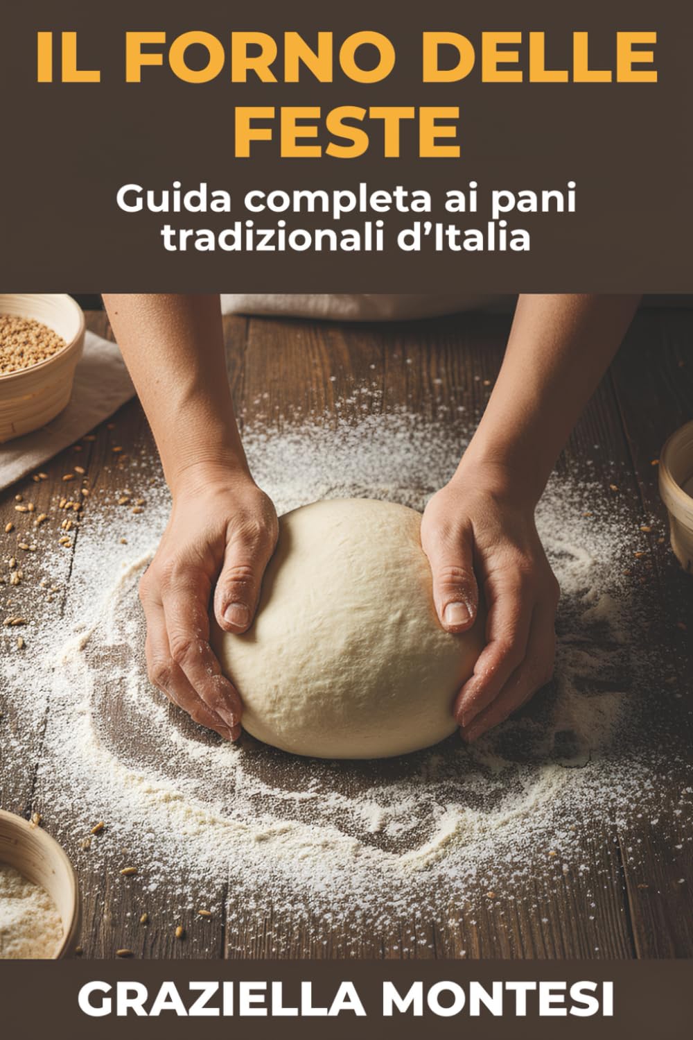 Il forno delle feste: Guida completa ai pani tradizionali d’Italia: Tutti i segreti e le ricette della tradizione per celebrare le ricorrenze più importanti e riportare in tavola i sapori autentici.