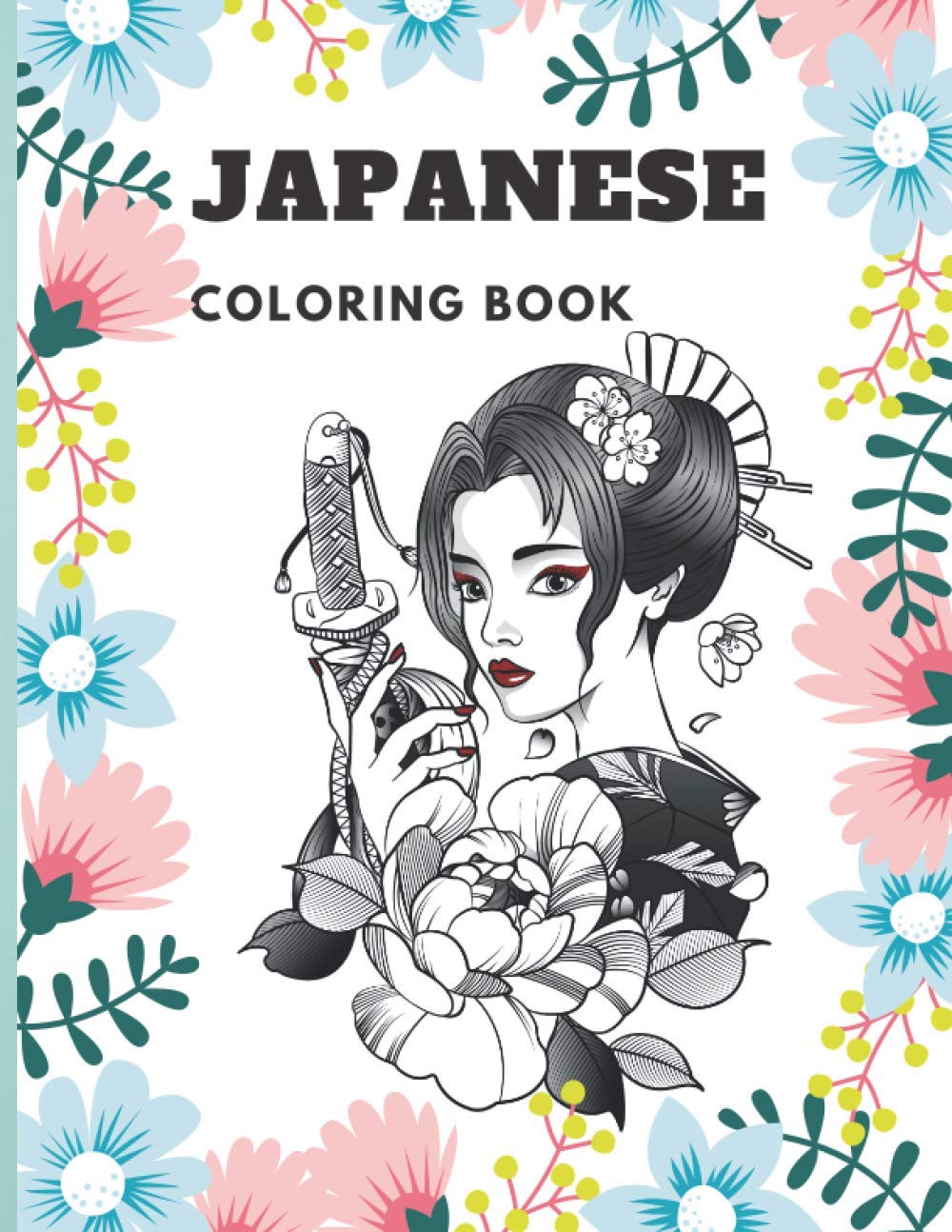 Japanese Coloring Book: A Coloring Book for Adults & Teens with Japan Themes such as Samurai, Geishas, Flowars, Ninja, and Mandalas