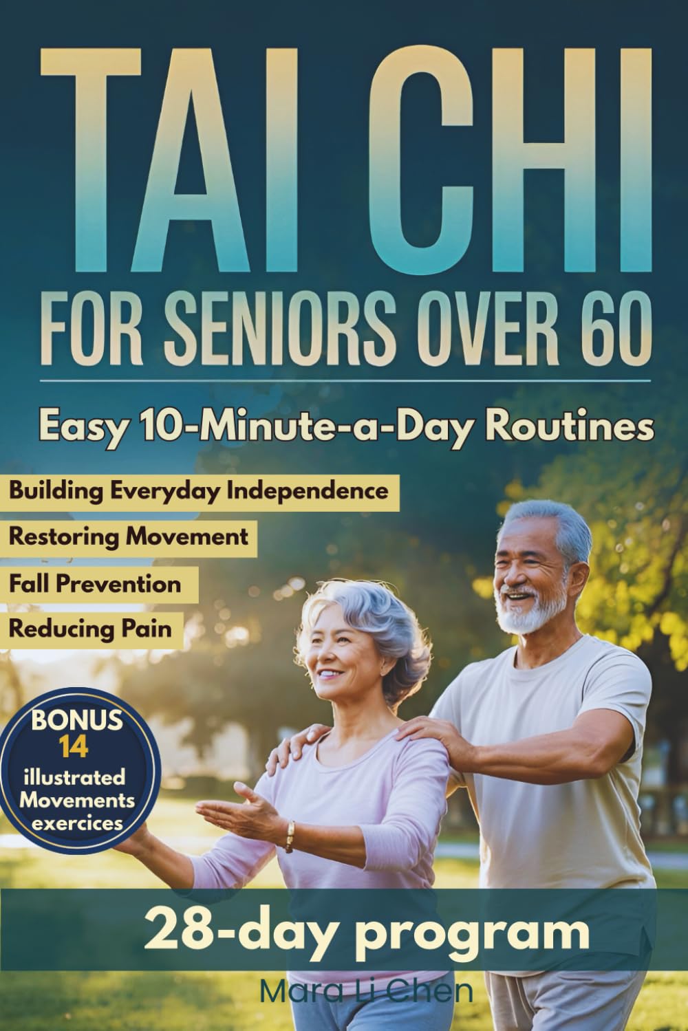 Tai Chi for Seniors Over 60: Gentle Easy 10-Minute-a-Day Routines for Reducing Pain, Restoring Movement, Prevent falls and Building Everyday Independence