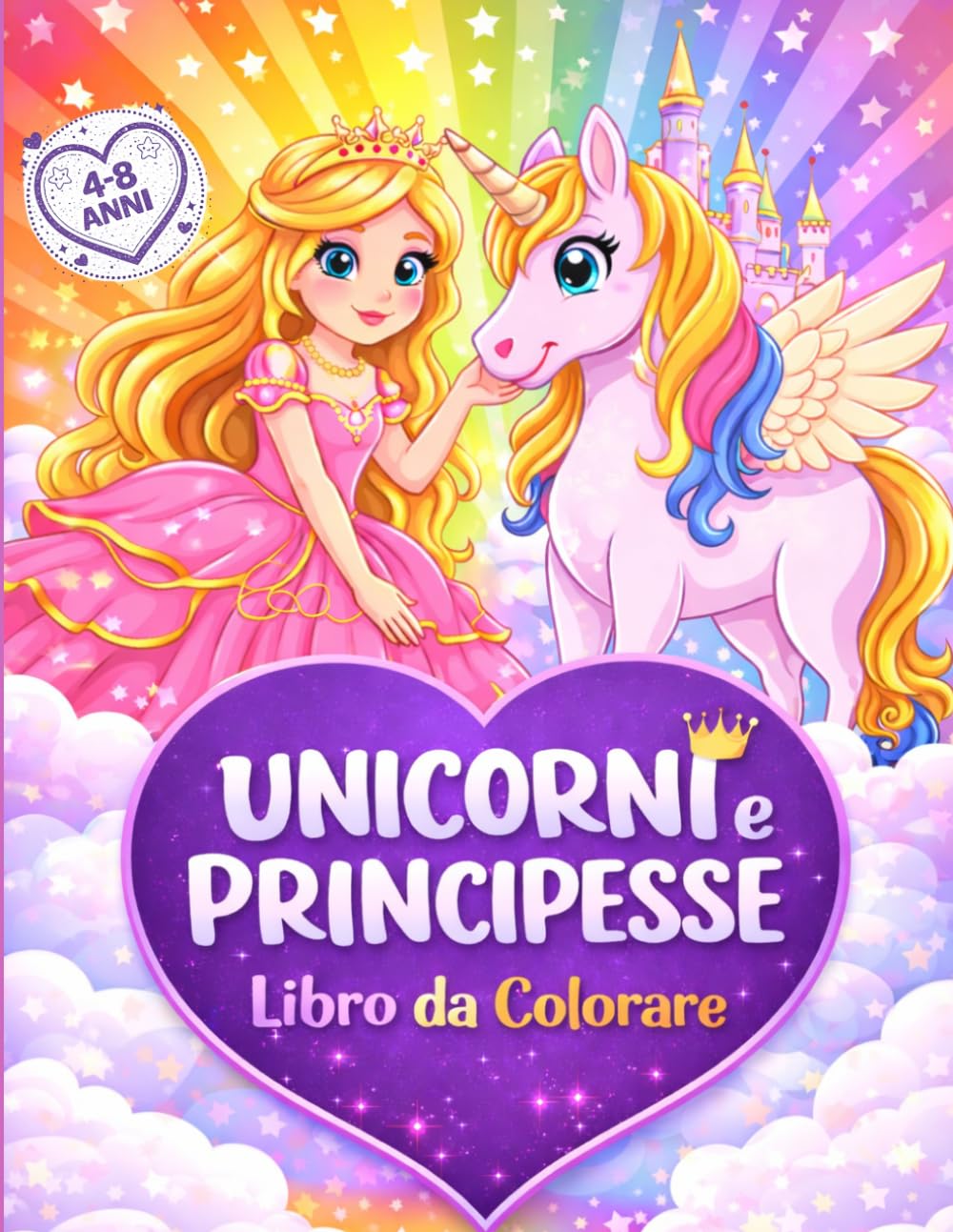 Unicorni e Principesse Libro da Colorare: Libro da Colorare per Bambine 4-8 Anni con Unicorni e Principesse – Magiche Avventure con Castelli, ... Books – Libri per la Gioia del Tuo Bambino)