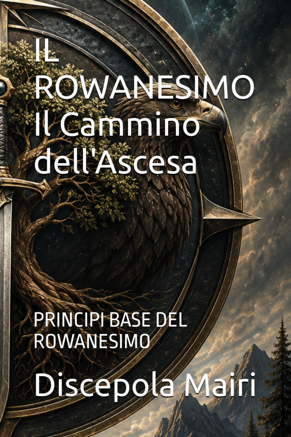 IL ROWANESIMO Il Cammino dell'Ascesa: PRINCIPI BASE DEL ROWANESIMO