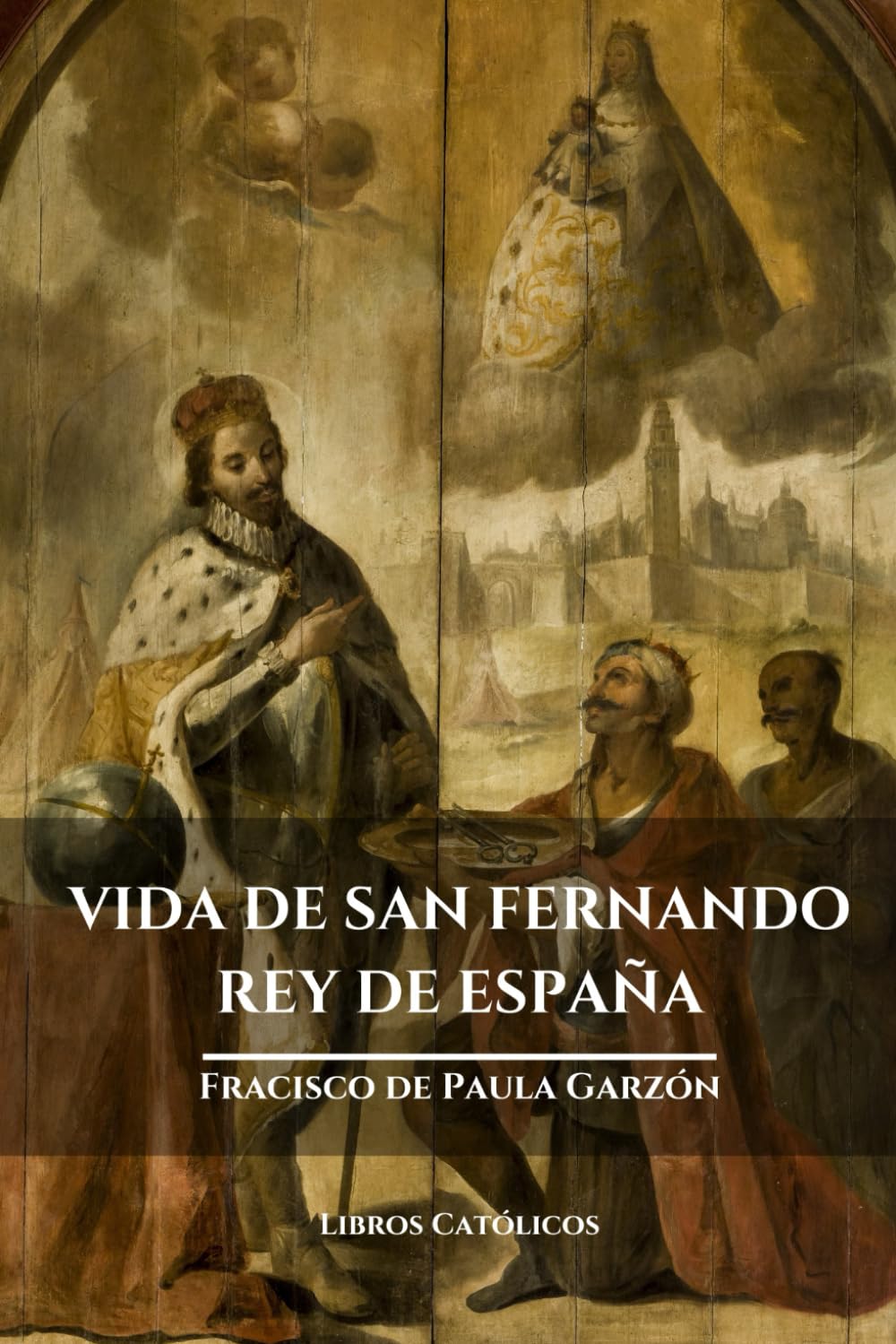 VIDA DE SAN FERNANDO: REY DE ESPAÑA