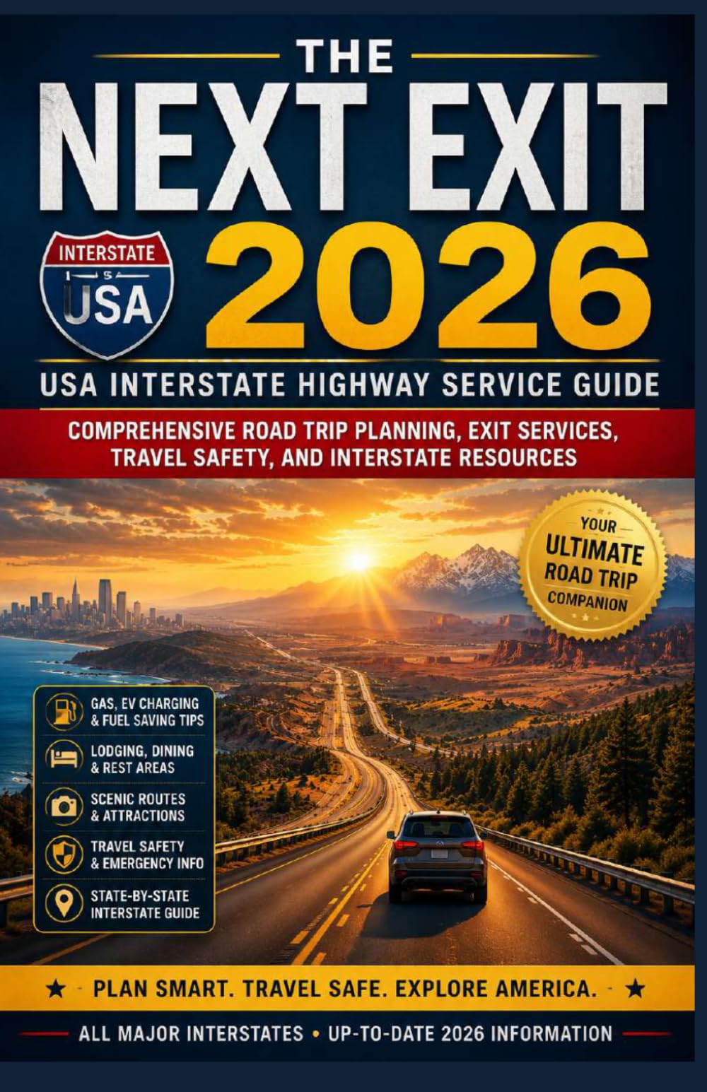 THE NEXT EXIT 2026: USA Interstate Highway Service Guide: Comprehensive Road Trip Planning, Exit Services, Travel Safety, and Interstate Resources
