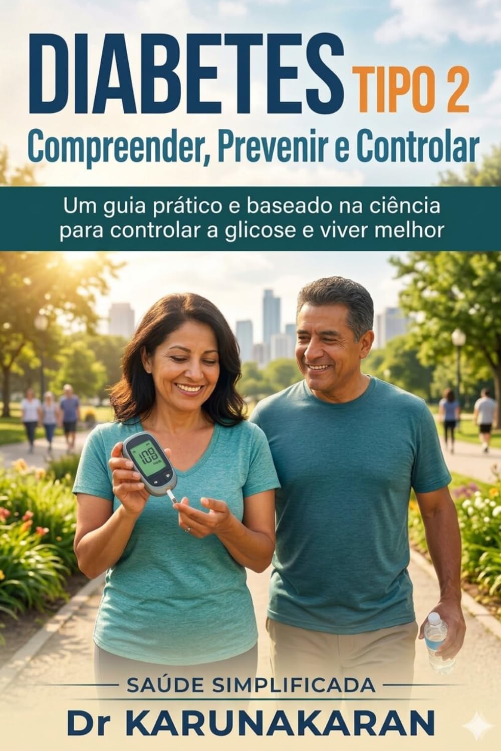 Diabetes Tipo 2: Compreender, Prevenir e Controlar: Um guia prático e baseado na ciência para controlar a glicose e viver melhor (SAÚDE SIMPLIFICADA)
