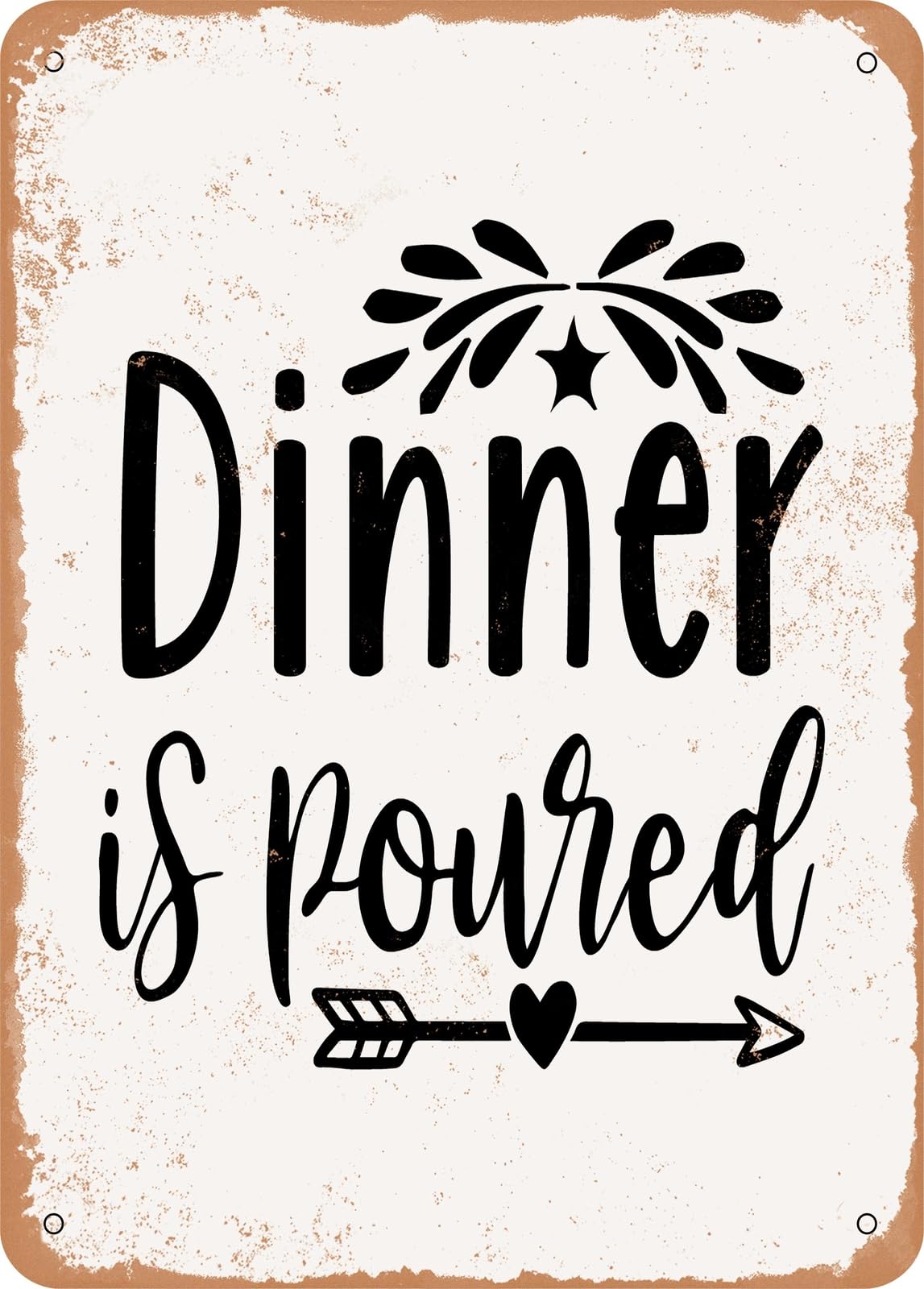 Metal Sign - Dinner is Poured - Vintage Look home decor