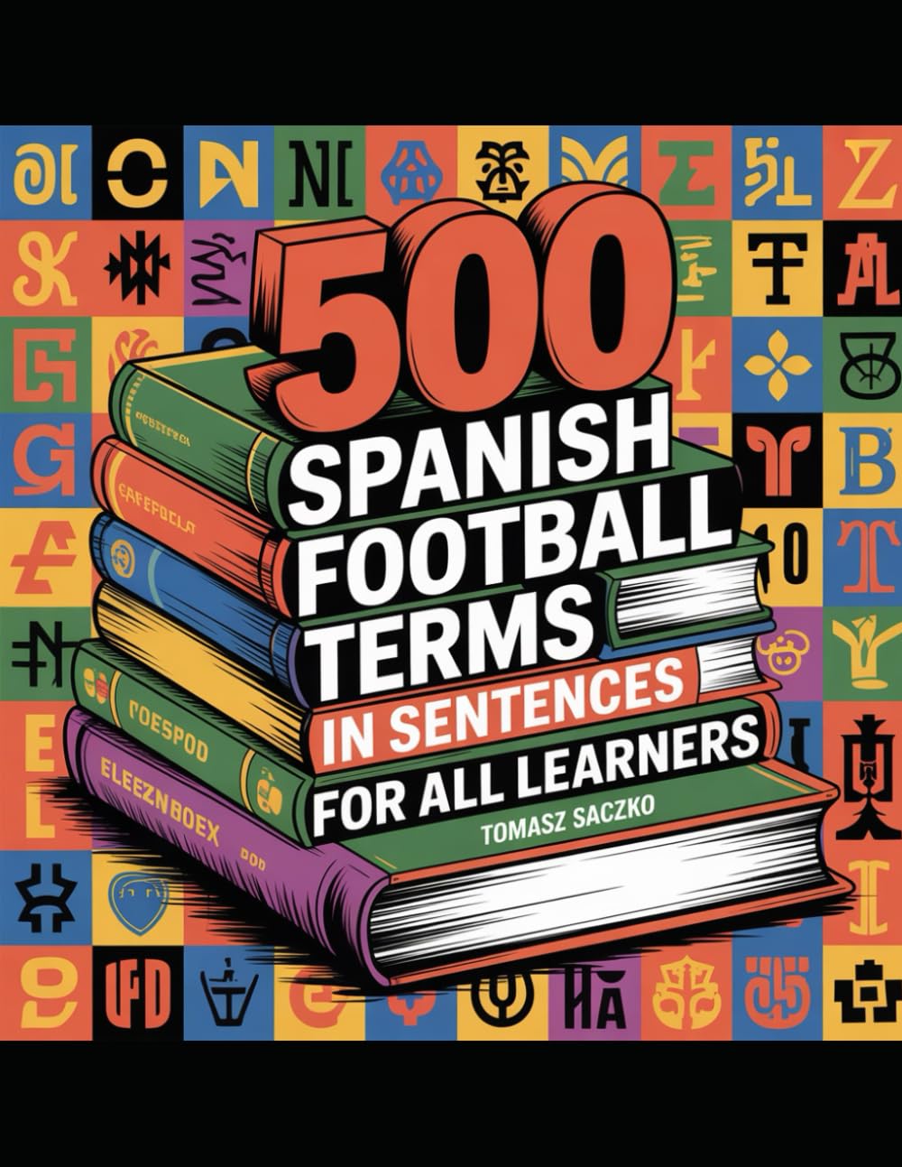 500 Spanish football terms in sentences for all learners: Spanish vocabulary