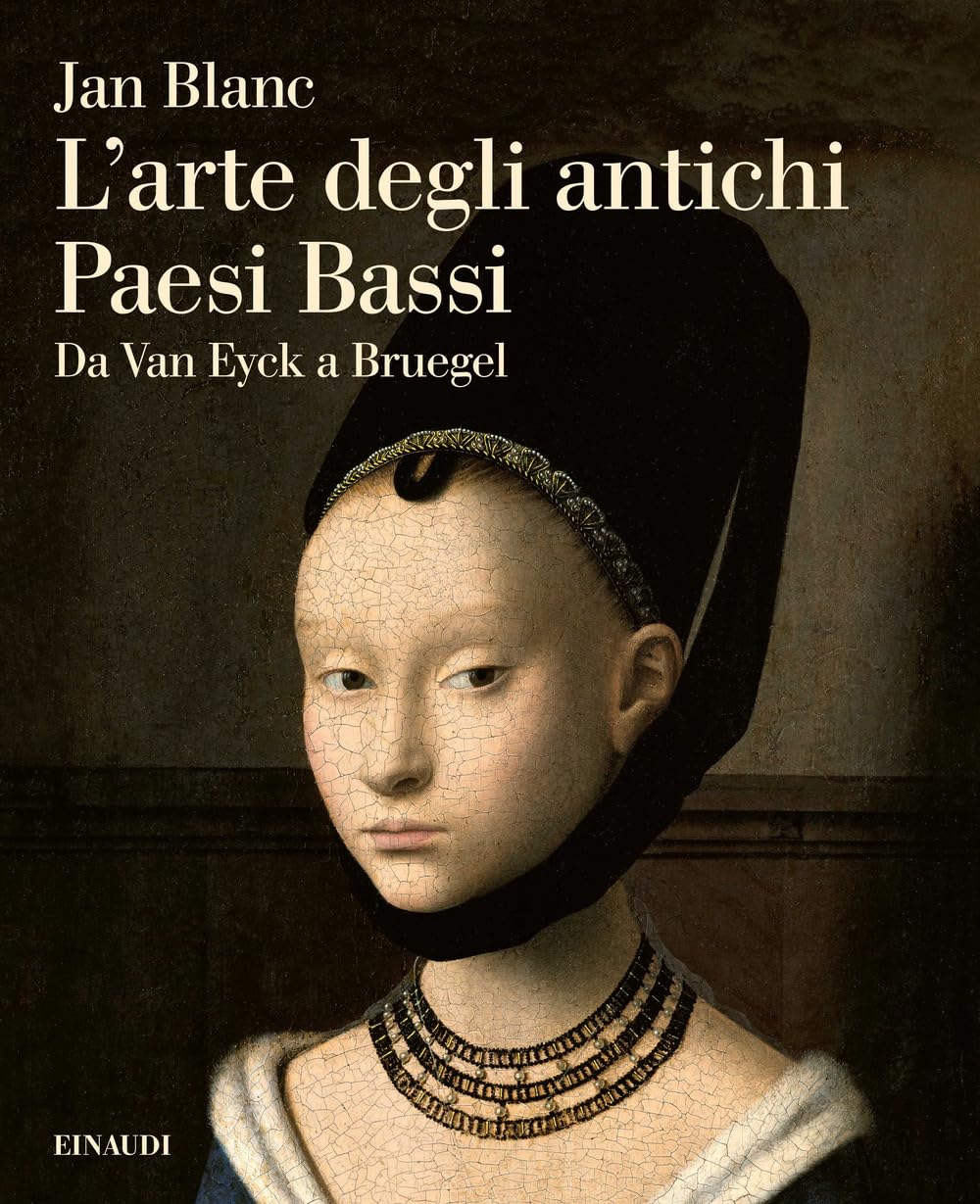 L'arte Degli Antichi Paesi Bassi. Da Van Eyck A Bruegel - 4