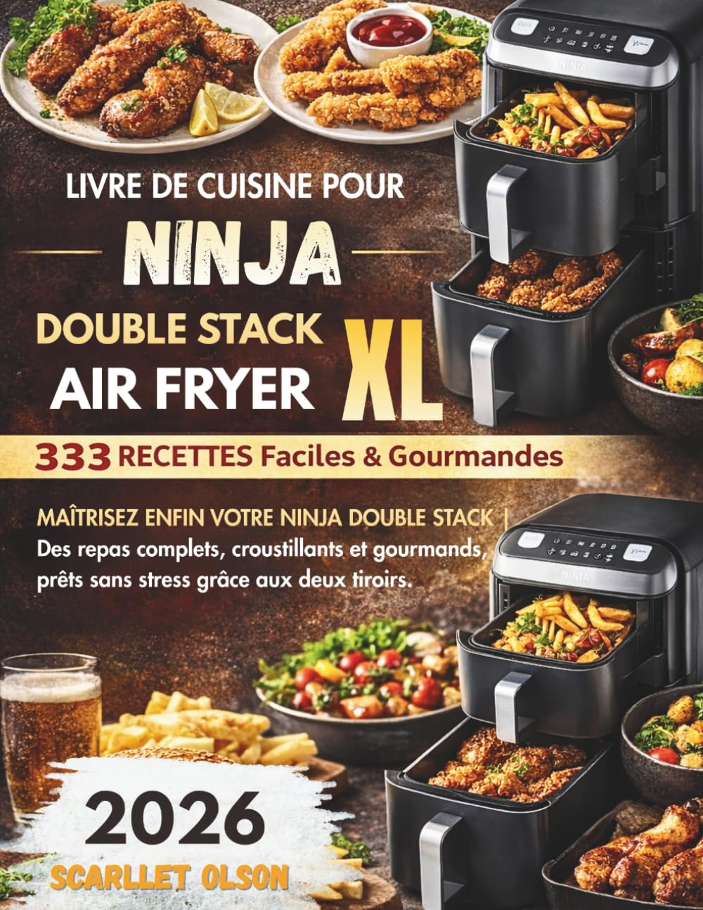 LE LIVRE DE CUISINE POUR NINJA DOUBLE STACK XL AIR FRYER: 333 RECETTES FACILES & GOURMANDES | MAÎTRISEZ ENFIN VOTRE NINJA DOUBLE STACK | Des repas ... prêts sans stress grâce aux deux tiroirs