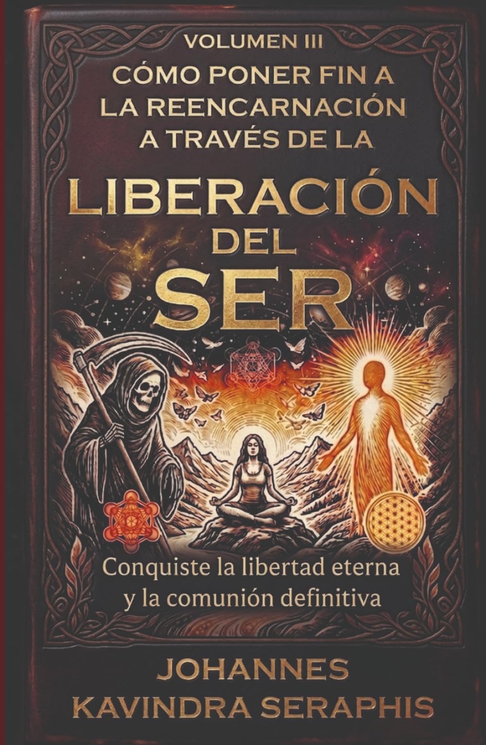 CÓMO PONER FIN A LA REENCARNACIÓN A TRAVÉS DE LA LIBERACIÓN DEL SER: Conquiste la libertad eterna y la comunión definitiva (COLECCIÓN EXCLUSIVA: DEVELANDO LOS GRANDES MISTERIOS DEL SER)