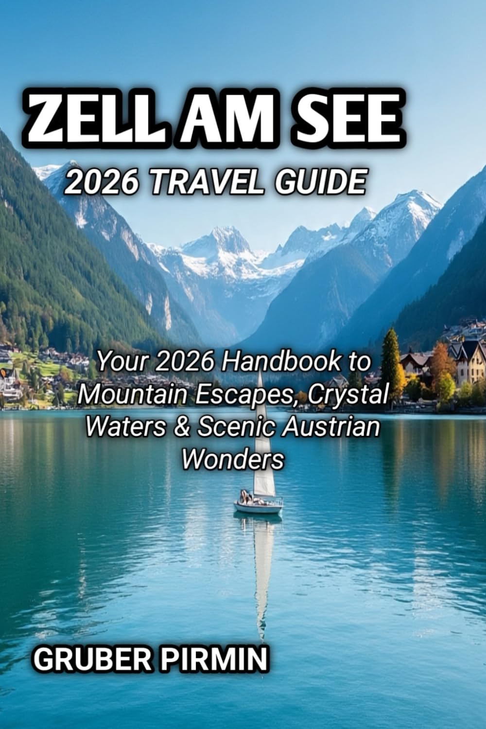 ZELL AM SEE 2026 TRAVEL GUIDE