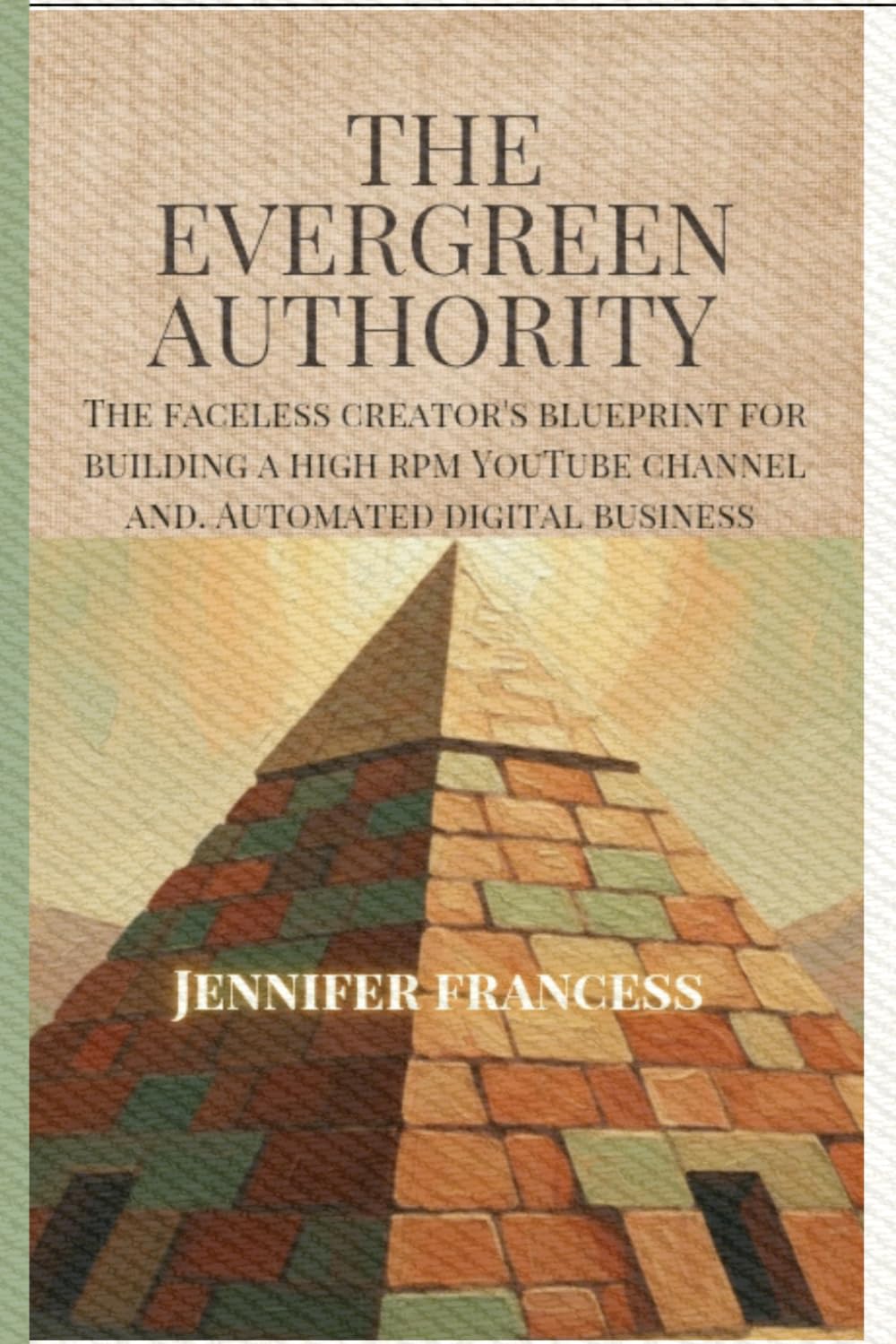 THE EVERGREEN AUTHORITY: How To Build Profitable Monetized Digital Assets, Moneitized Expertise, And Create Sustainable Online Income Without Burnout.