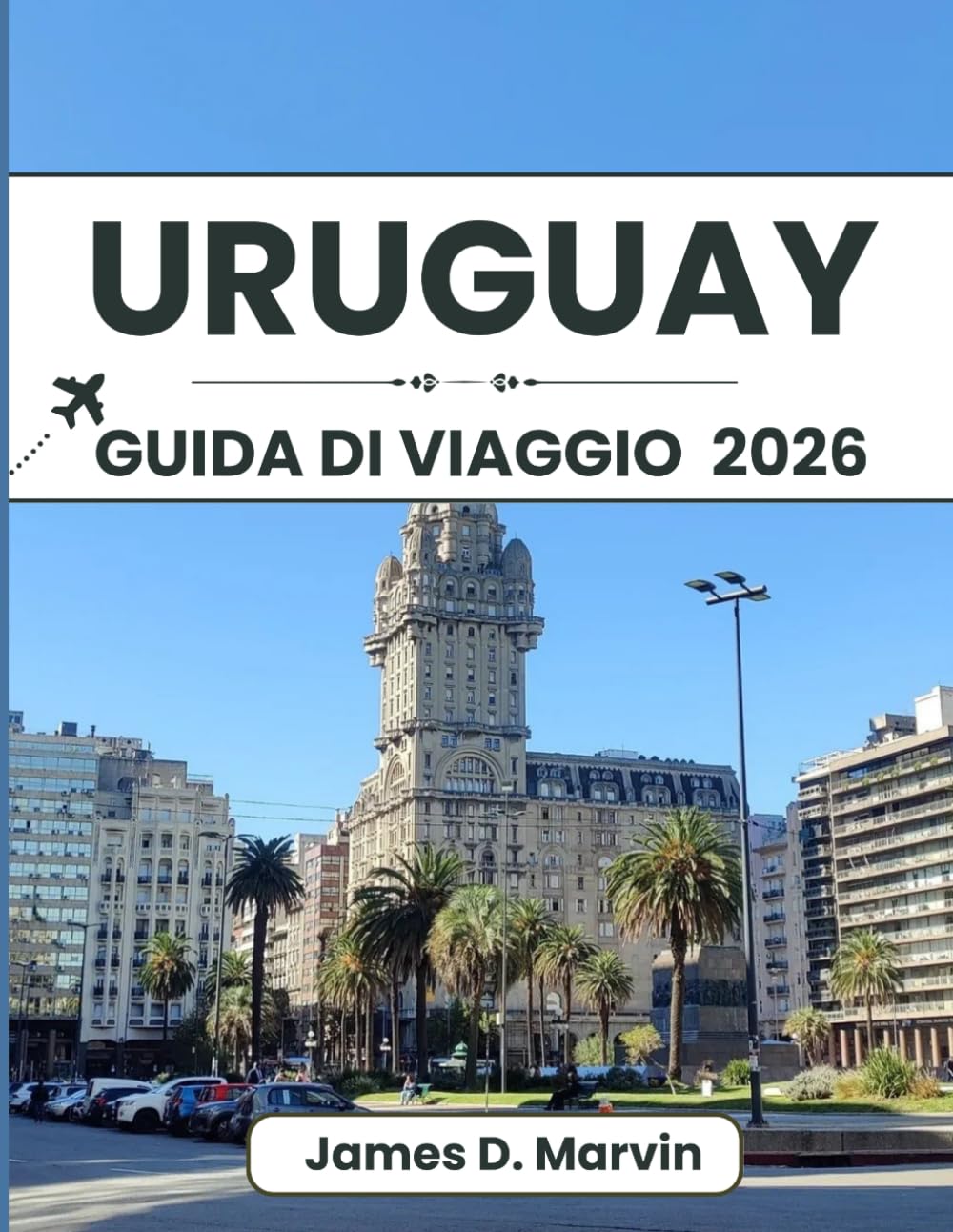URUGUAY GUIDA DI VIAGGIO 2026: Passeggiate in città, percorsi costieri, esperienze locali e consigli chiari per un viaggio in Sud America facile e ben organizzato