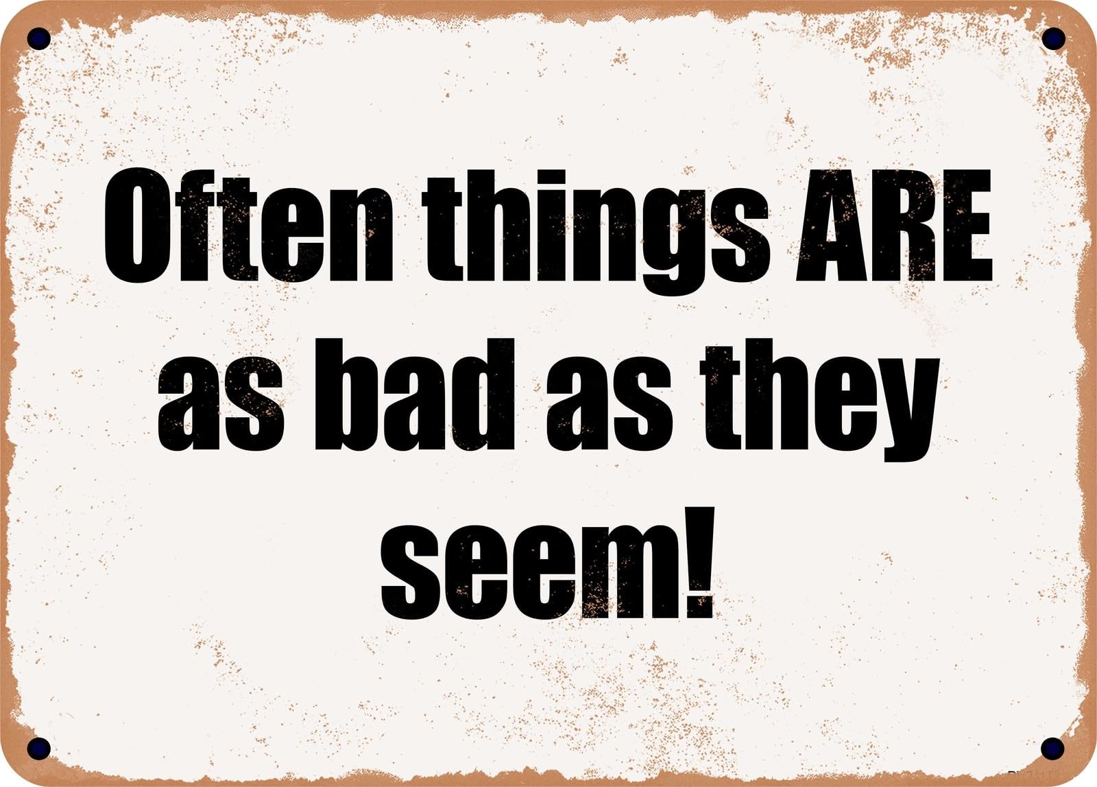 Miaomansenstore Metal Sign - Often Things Are As Bad As They Seem! Home Decor