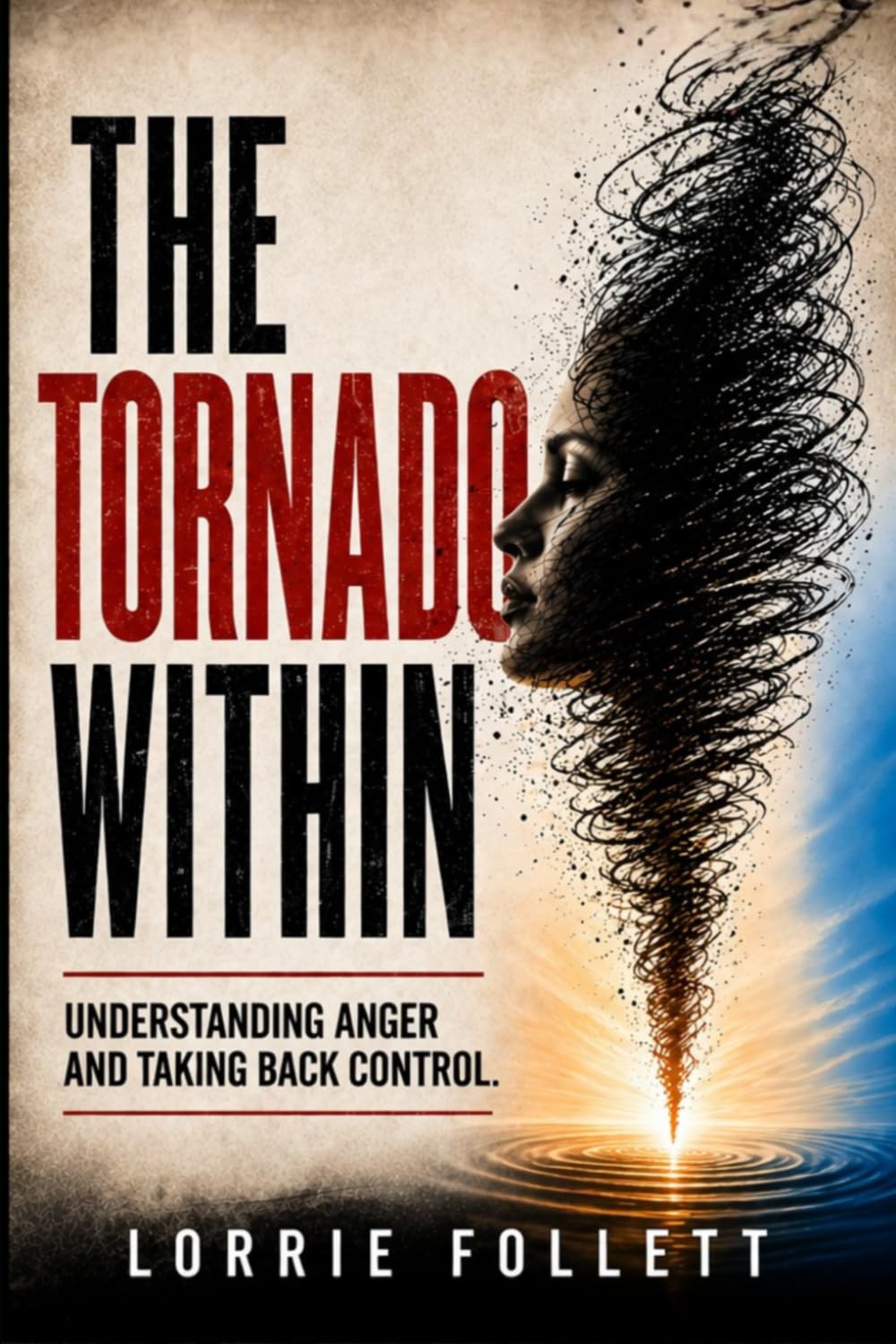 The Tornado Within: Understanding Anger and Taking Back Control