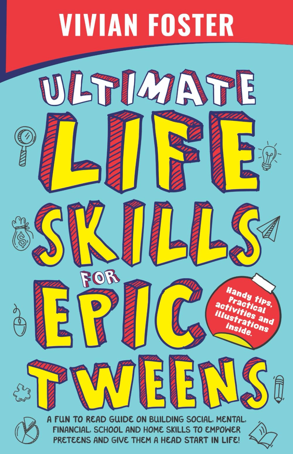 Vivian Foster Unisex Multicolor Ultimate Life Skills For Epic Tweens: A Fun To Read Guide On