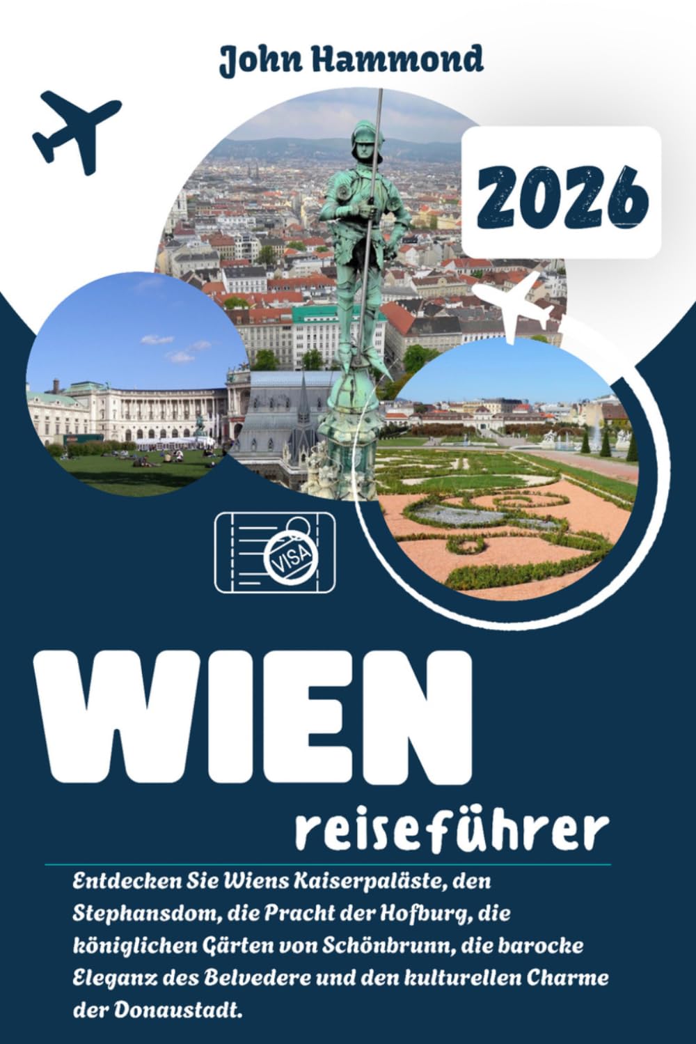 WIEN REISEFÜHRER 2026: Entdecken Sie Wiens Kaiserpaläste, den Stephansdom, die Pracht der Hofburg, die königlichen Gärten von Schönbrunn, die barocke ... und den kulturellen Charme der Donaustadt.