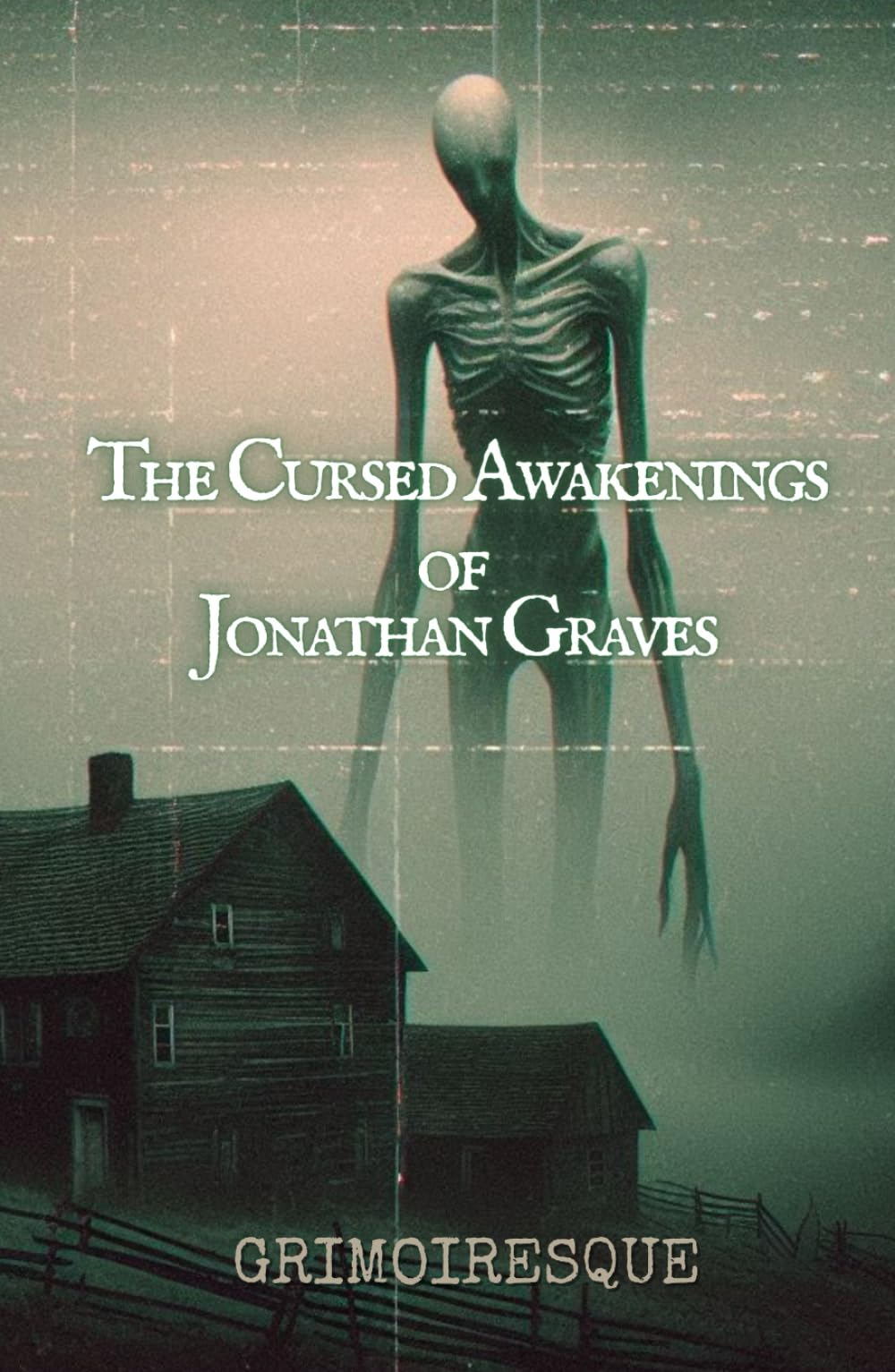 THE CURSED AWAKENINGS OF JONATHAN GRAVES: A Novel of Silence, Inheritance, and the House That Fed.