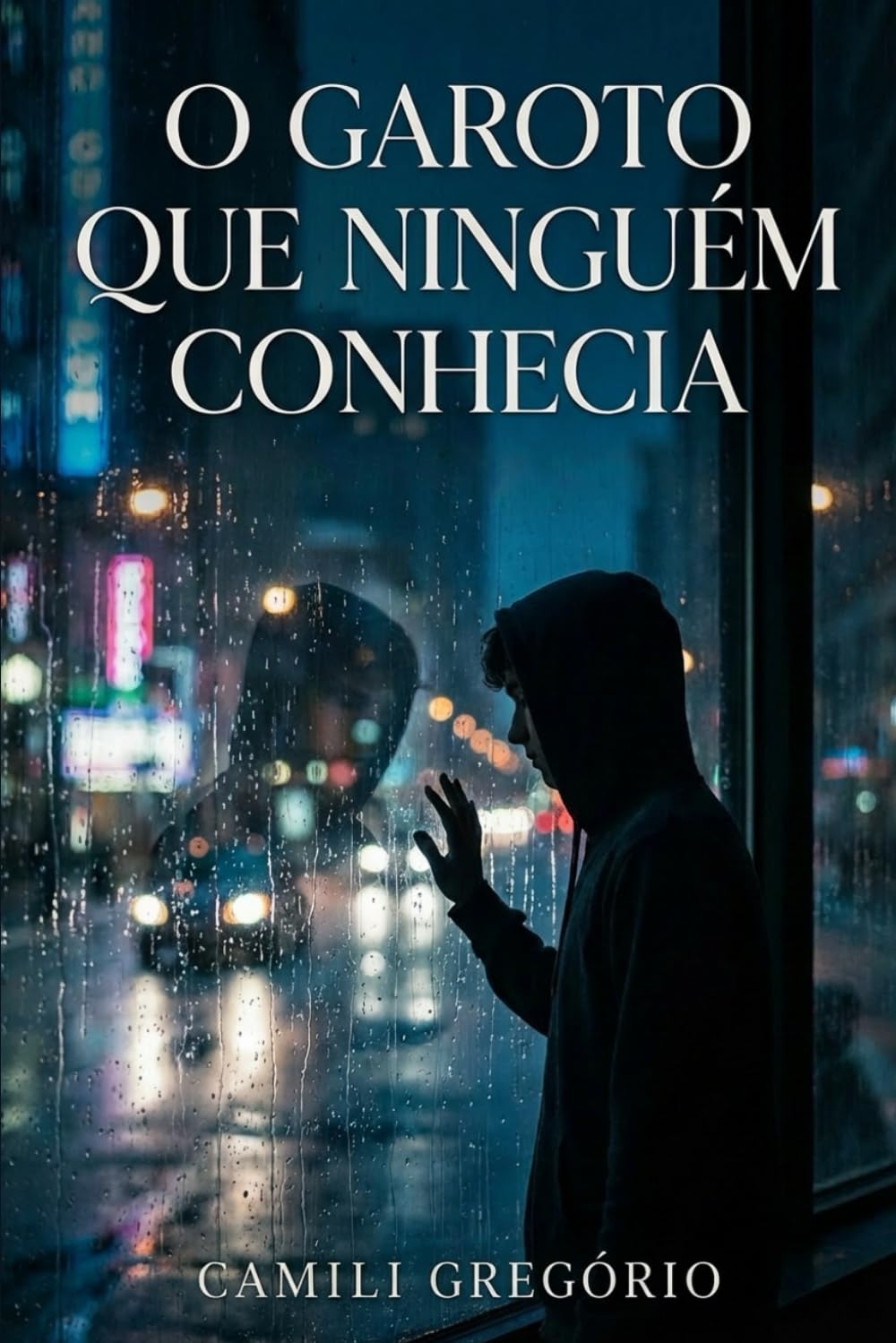 O Garoto Que Ninguém Conhecia: Uma história sobre silêncio, solidão e os segredos que ninguém vê