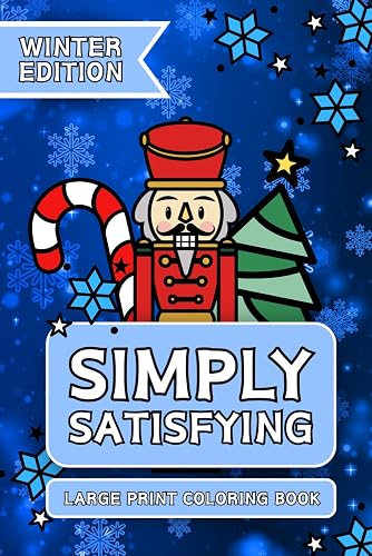 Simply Satisfying Large Print Coloring Book - Winter Edition: Minimalistic Thick Bold Line Holiday Designs for Quick and Easy Coloring for Children, Adults and Seniors