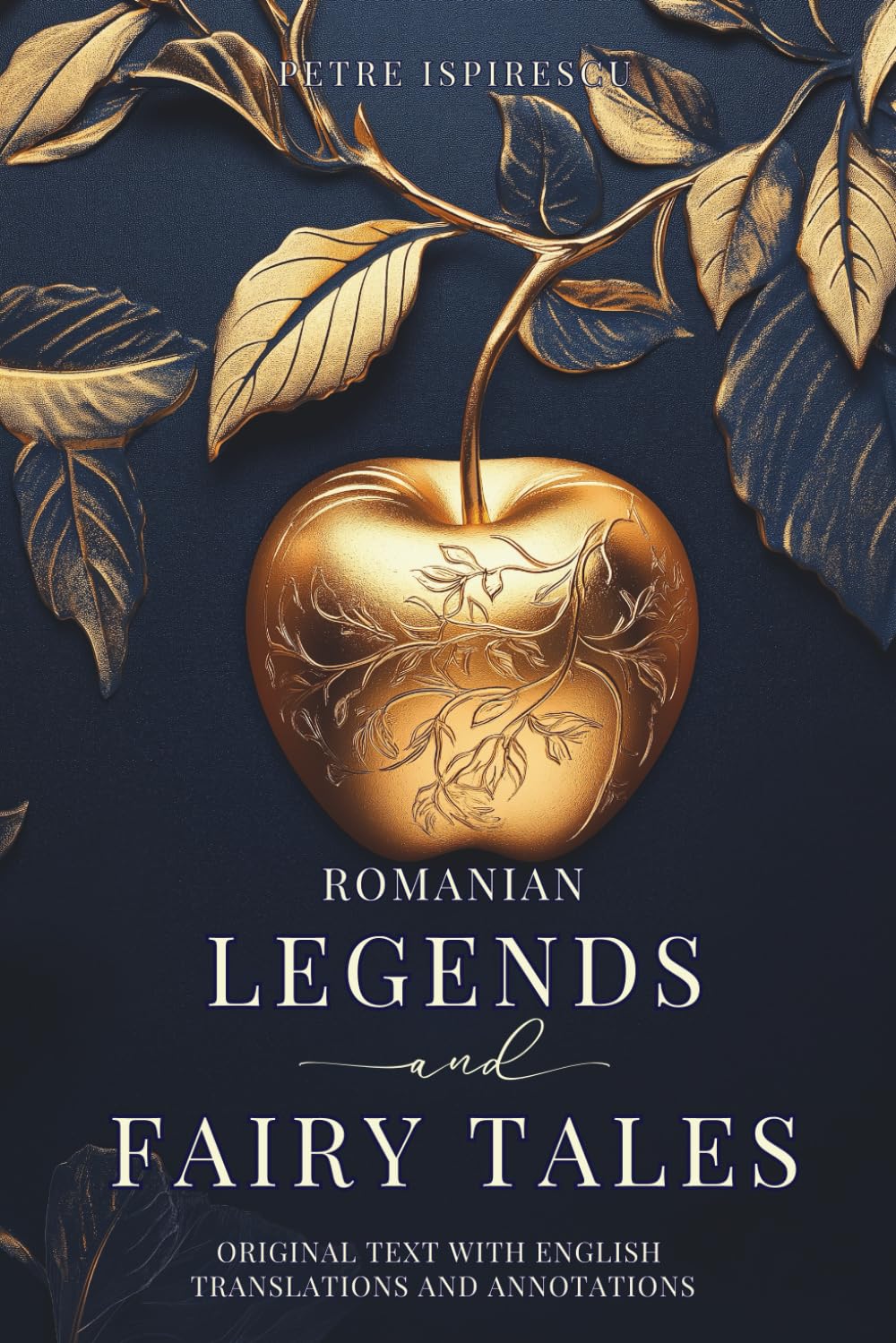 Romanian Legends and Fairy Tales (Translated and Annotated): Original Text with English Translations