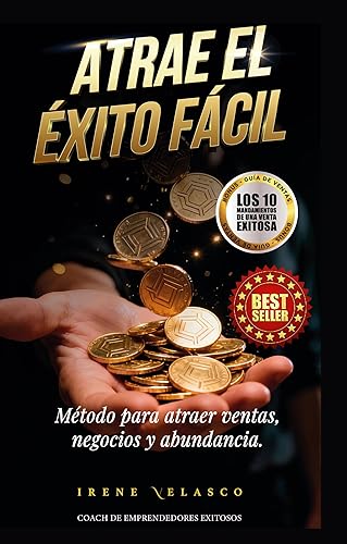 ATRAE EL ÉXITO FÁCIL Método para atraer ventas, negocios y abundancia. (Spanish Edition)