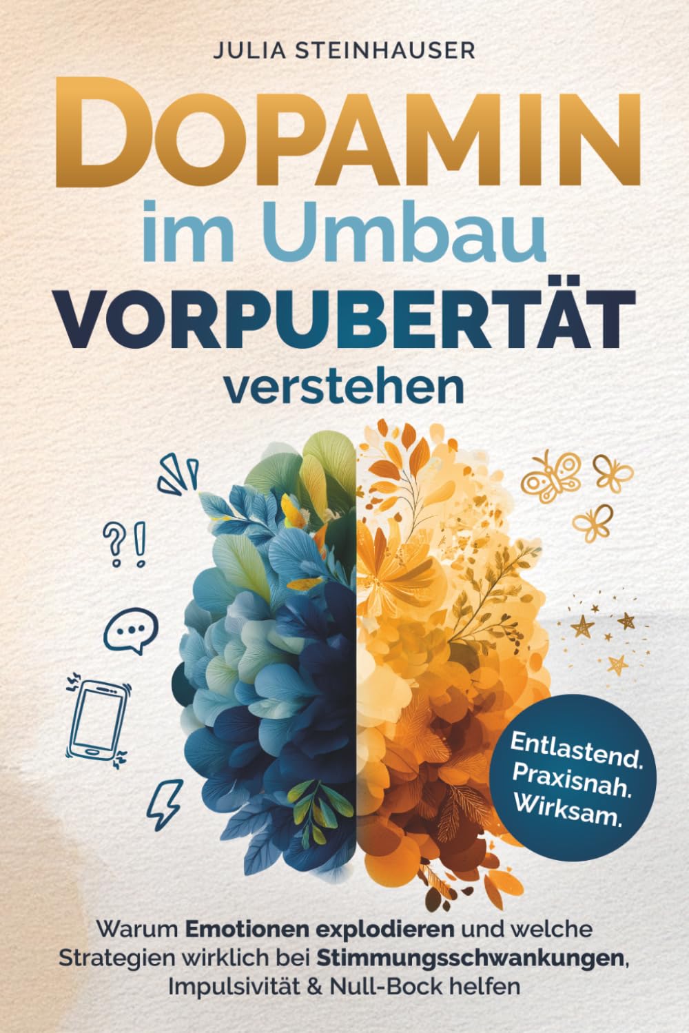 Dopamin im Umbau – Vorpubertät verstehen: Warum Emotionen explodieren und welche Strategien wirklich bei Stimmungsschwankungen, Impulsivität & Null-Bock helfen